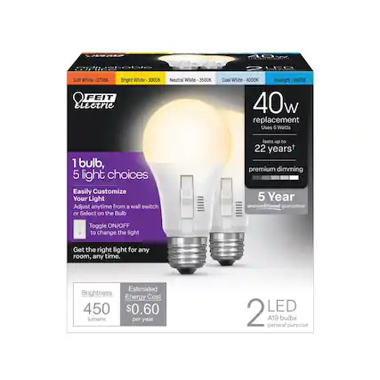 **FEIT Electric**
**40W replacement**
Uses 5 Watts
lasts up to 22 years*
premium dimming
5 Year unconditional guarantee
**1 bulb, 5 light choices**
Easily Customize Your Light
Adjust anytime from a wall switch or Select on the Bulb
Toggle ON/OFF to change the light
Get the right light for any room, any time.
**Brightness**
450 lumens
**Estimated Energy Cost**
$0.60 per year
**2 LED**
A19 bulbs general purpose
**Light Choices**
- Soft White - 2700K
- Bright White - 3000K
- Neutral White - 3500K
- Cool White - 4000K
- Daylight - 5000K
*Soft White - 2700K
Bright White - 3000K
Neutral White - 3500K
Cool White - 4000K
Daylight - 5000K*