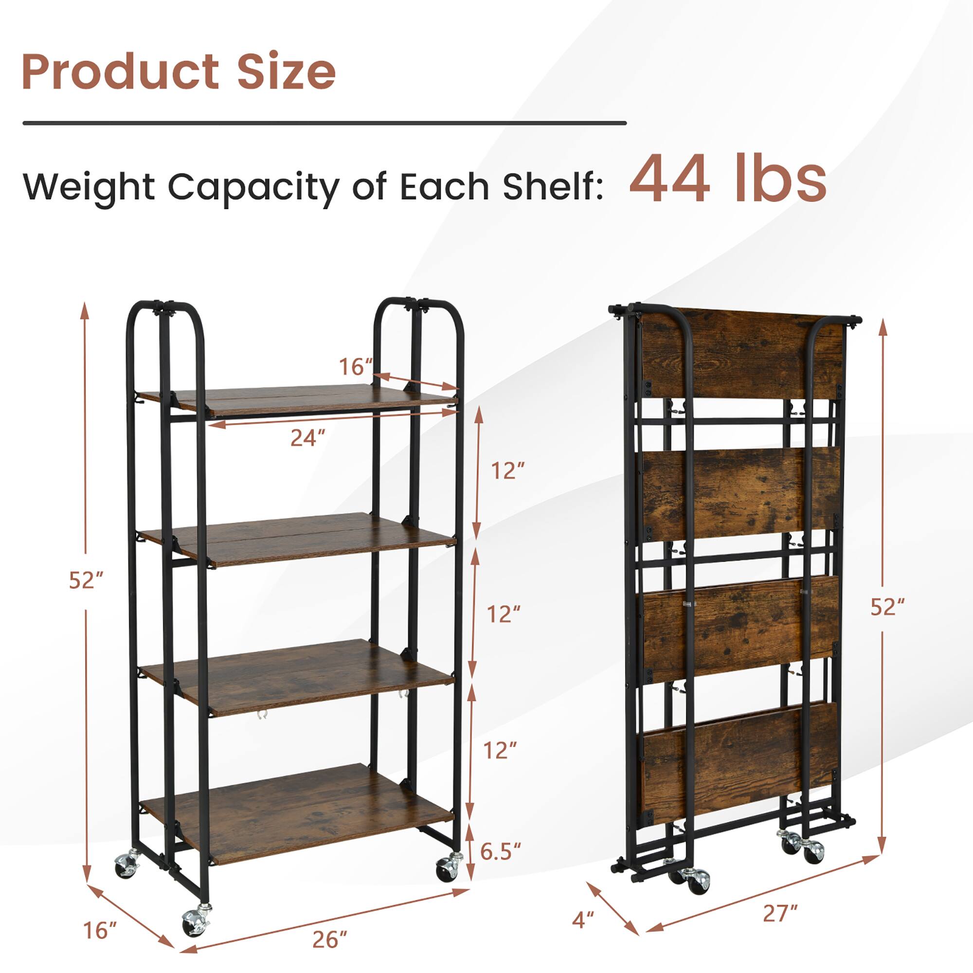 Product Size

Weight Capacity of Each Shelf: 44 lbs

- 16" x 24" x 52" (Height)
- 16" x 26" (Width)
- 12" (Shelf Spacing)
- 6.5" (Shelf Thickness)
- 4" (Base Width)
- 27" (Base Depth)