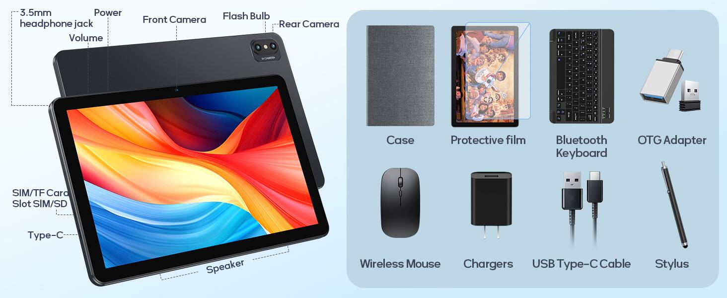 3.5mm headphone jack Volume  
Front Camera Flash Bulb Rear Camera  
SIM/TF Card Slot SIM/SD  
Type-C  
Speaker  
Case  
Protective film  
Bluetooth Keyboard  
OTG Adapter  
Wireless Mouse  
Chargers  
USB Type-C Cable  
Stylus
