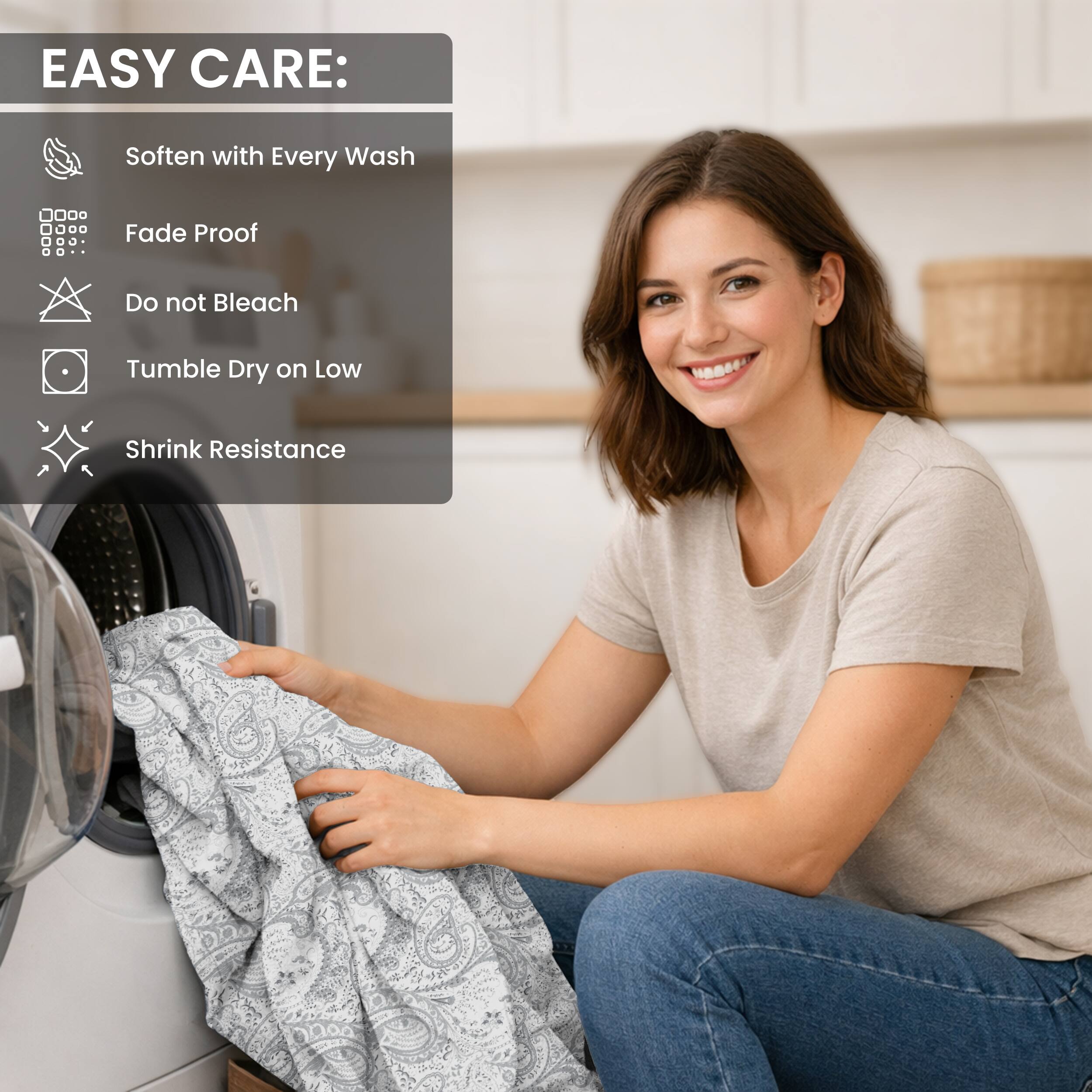 EASY CARE:
- Soften with Every Wash
- Fade Proof
- Do not Bleach
- Tumble Dry on Low
- Shrink Resistance