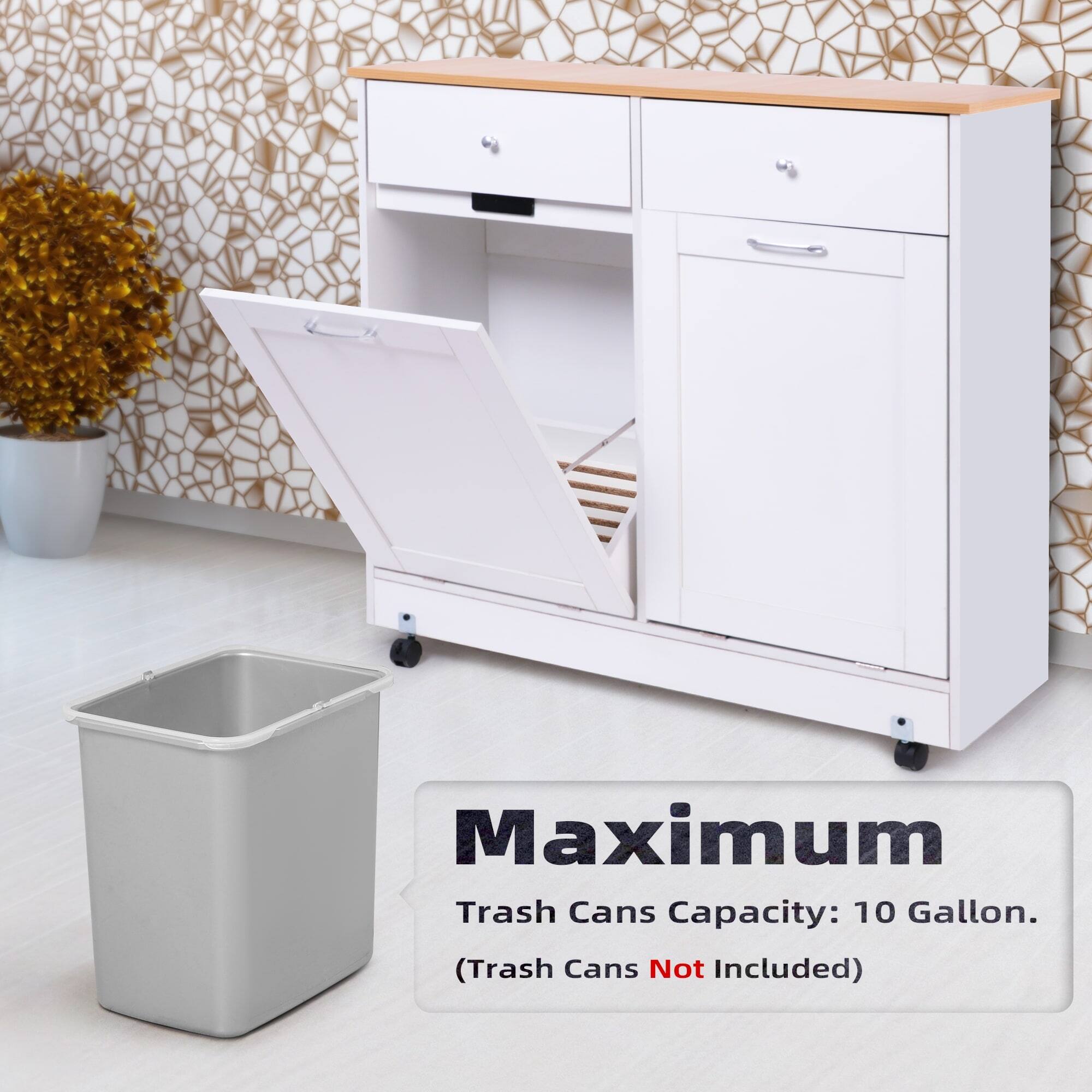 Maximum Trash Cans Capacity: 10 Gallon. (Trash Cans Not Included)