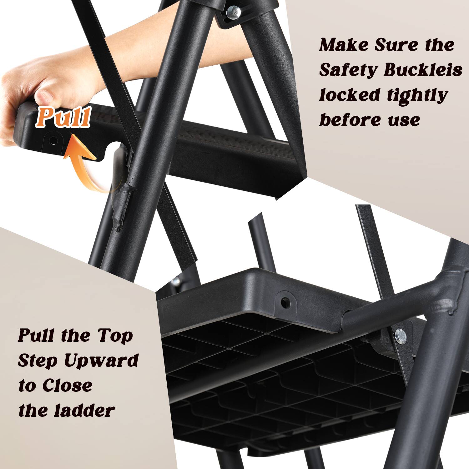 Make Sure the Safety Buckle is locked tightly before use

Pull the Top Step Upward to Close the ladder
