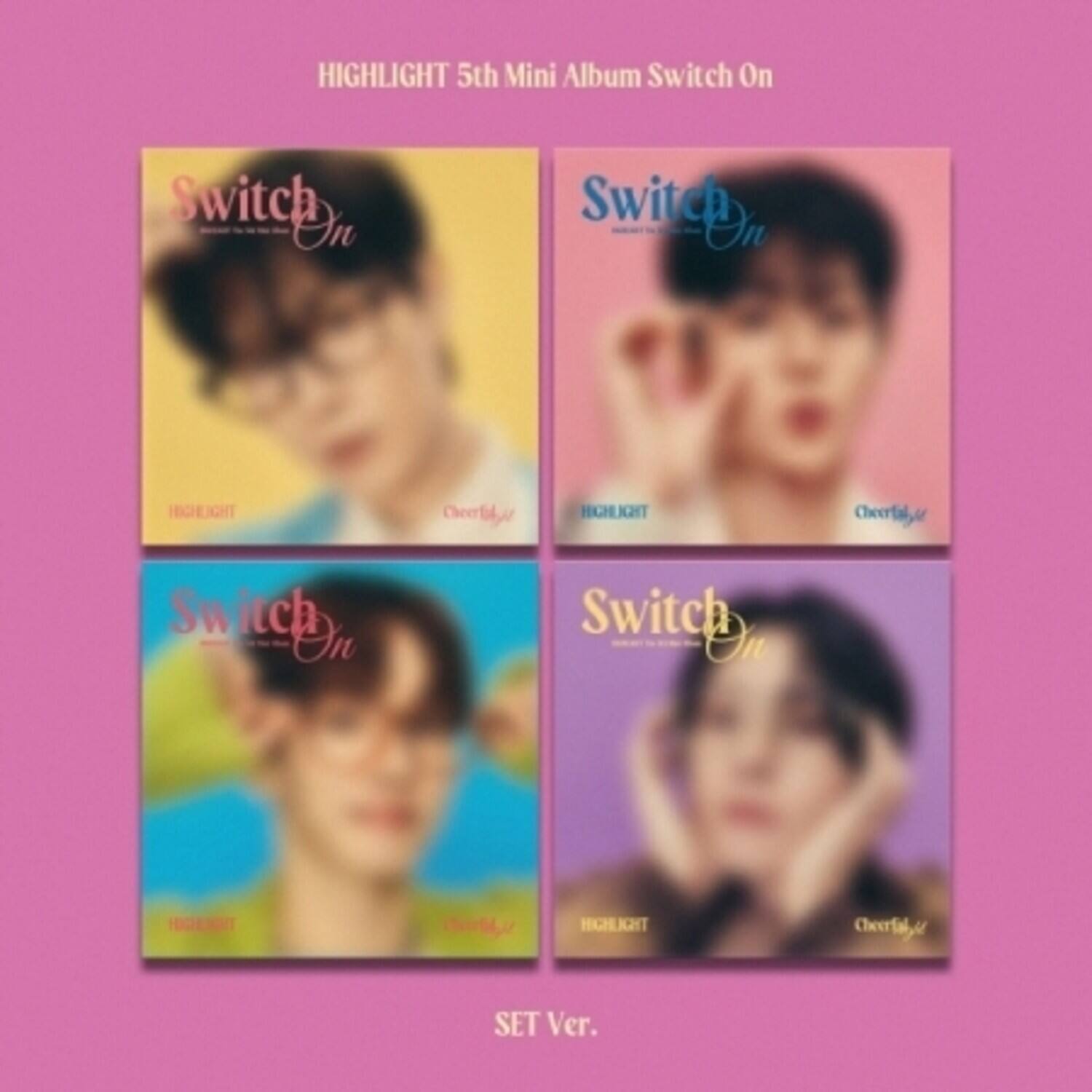 HIGHLIGHT 5th Mini Album Switch On

Switch On  
Switch On  
Switch On  
Switch On  

HIGHLIGHT  
Cheertalk  
HIGHLIGHT  
Cheertalk  
HIGHLIGHT  
Cheertalk  
HIGHLIGHT  
Cheertalk  

SET Ver.