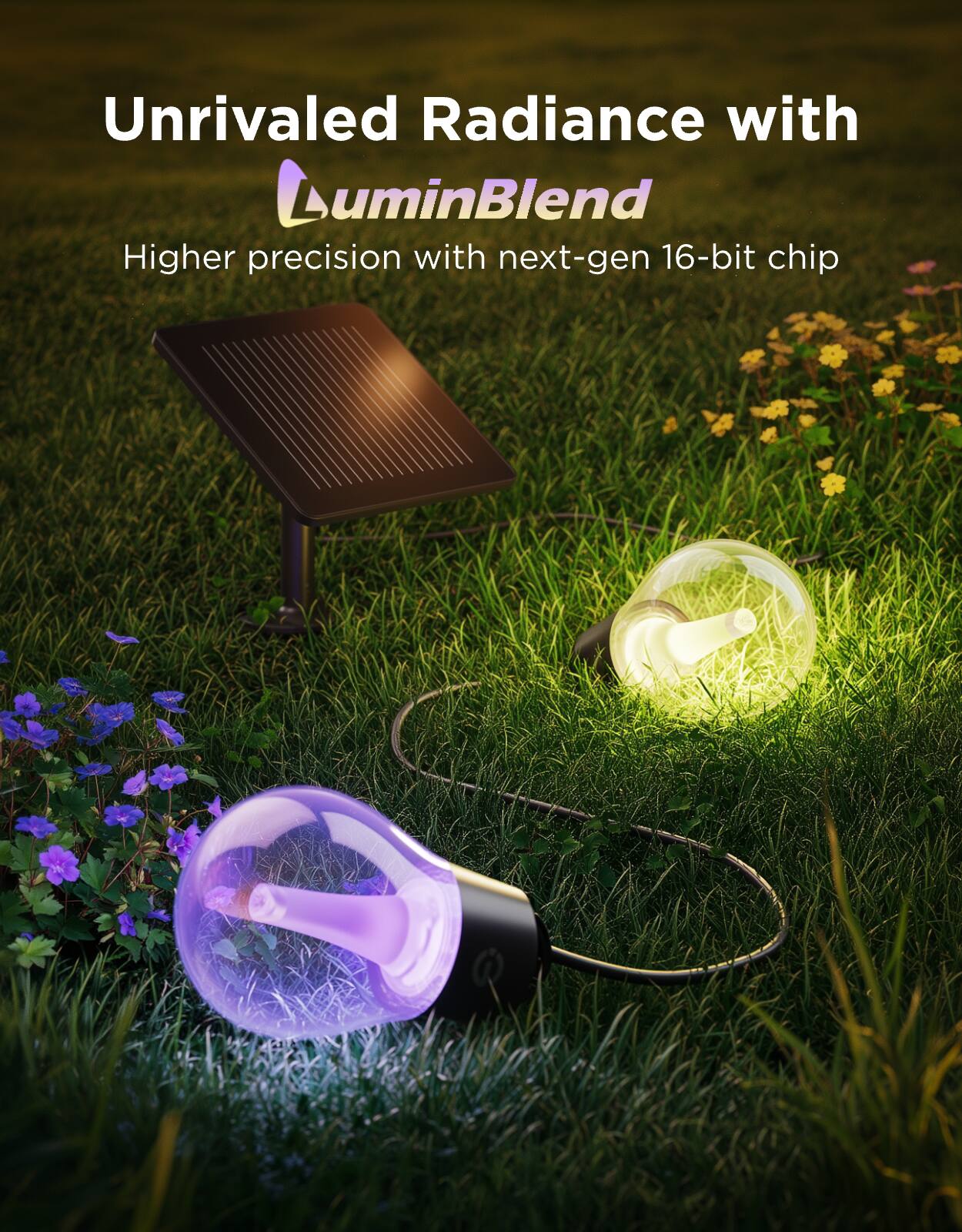 Unrivaled Radiance with LuminBlend  
Higher precision with next-gen 16-bit chip