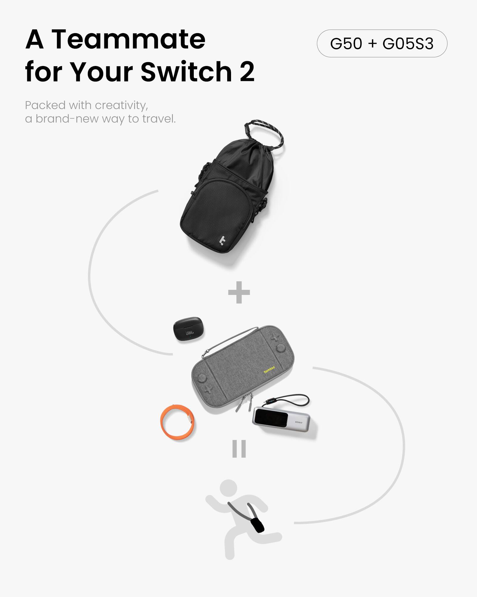 A Teammate for Your Switch 2  
G50 + G05S3  
Packed with creativity, a brand-new way to travel.