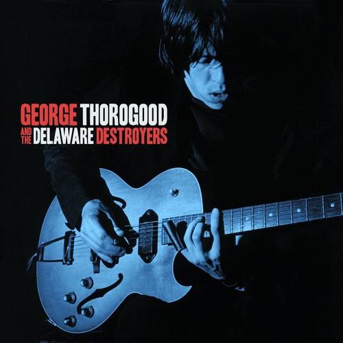 GEORGE THOROGOOD AND THE DELAWARE DESTROYERS