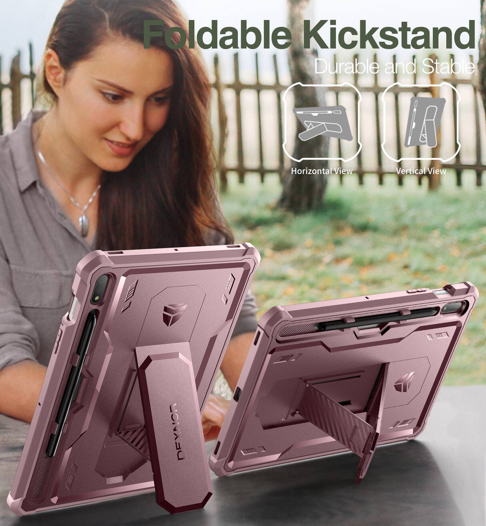 Foldable Kickstand  
Durable and Stable  
Horizontal View  
Vertical View  
DEYNOR