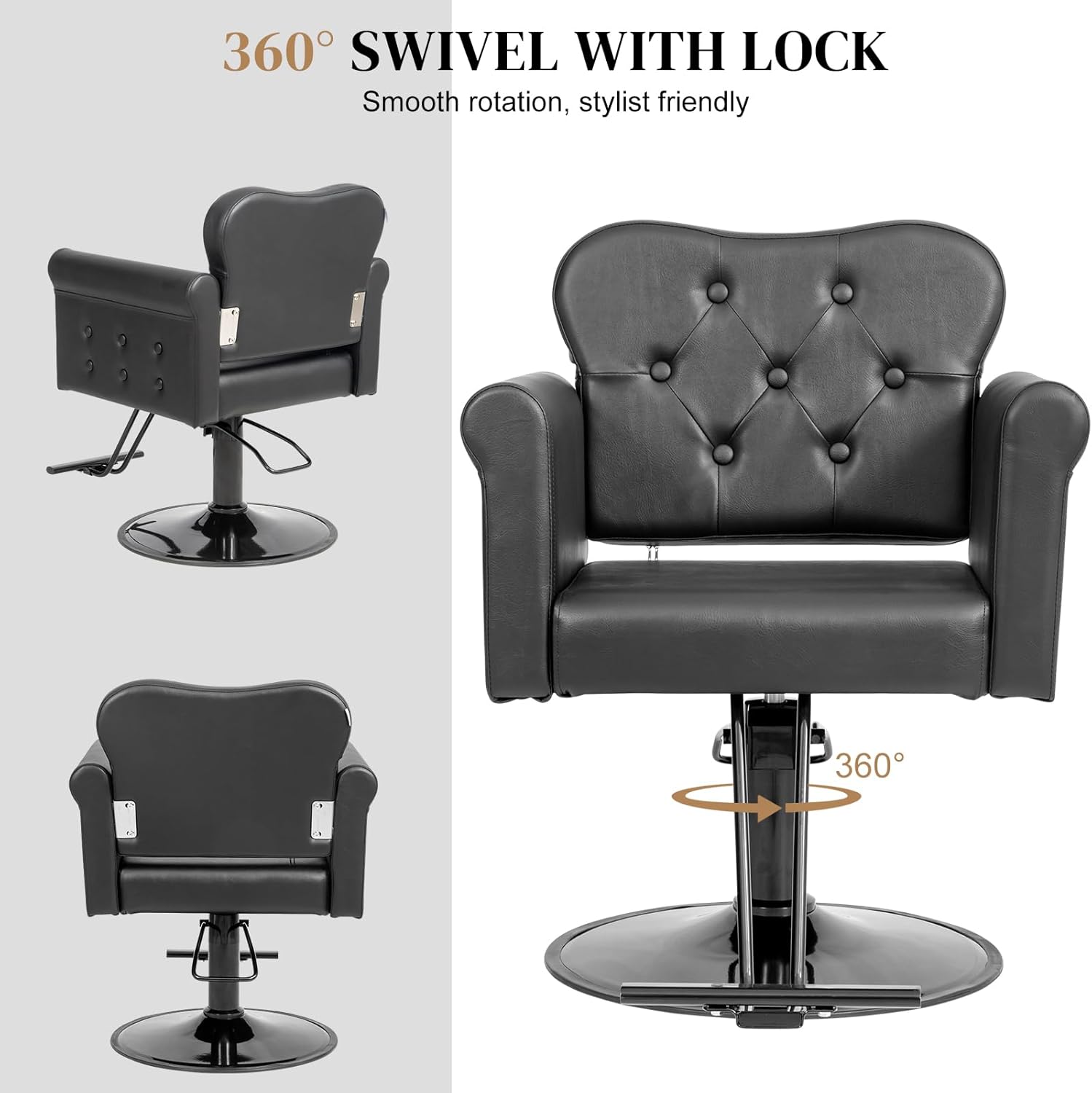 360° SWIVEL WITH LOCK  
Smooth rotation, stylist friendly