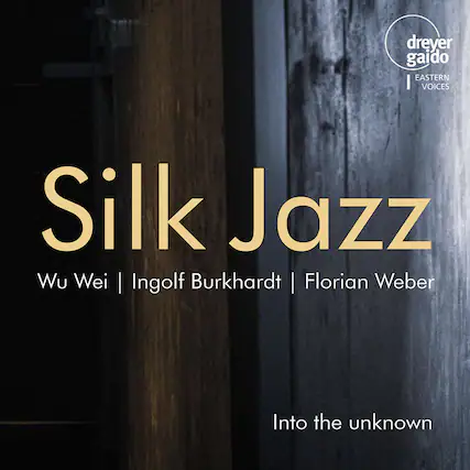 dreyer gaido
EASTERN VOICES
Silk Jazz
Wu Wei | Ingolf Burkhardt | Florian Weber
Into the unknown