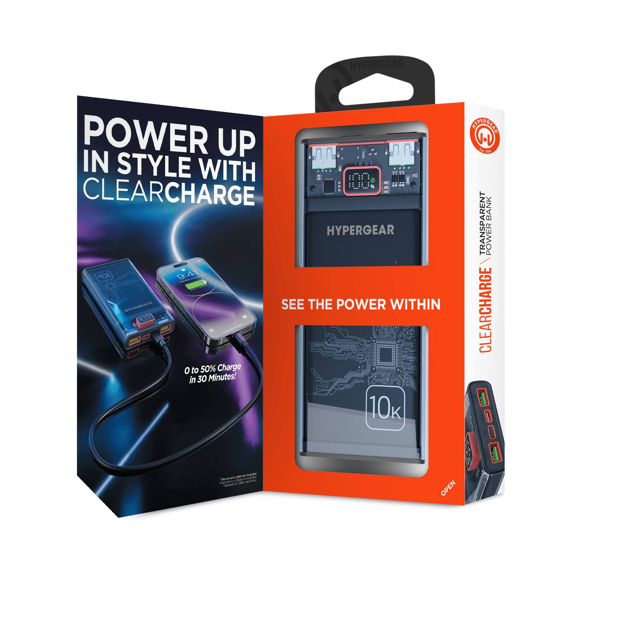 HYPERGEAR POWER UP IN STYLE WITH CLEARCHARGE HYPERGEAR OI 9.41 SEE THE POWER WITHIN .. KOM 0 to 50% Charge in 30 Minutes! 10k - - - n - a . c -- OPEN SETHROTA N.U FV BANK TRANSPARENT POWER CLEARCHARGE 1 oor I
