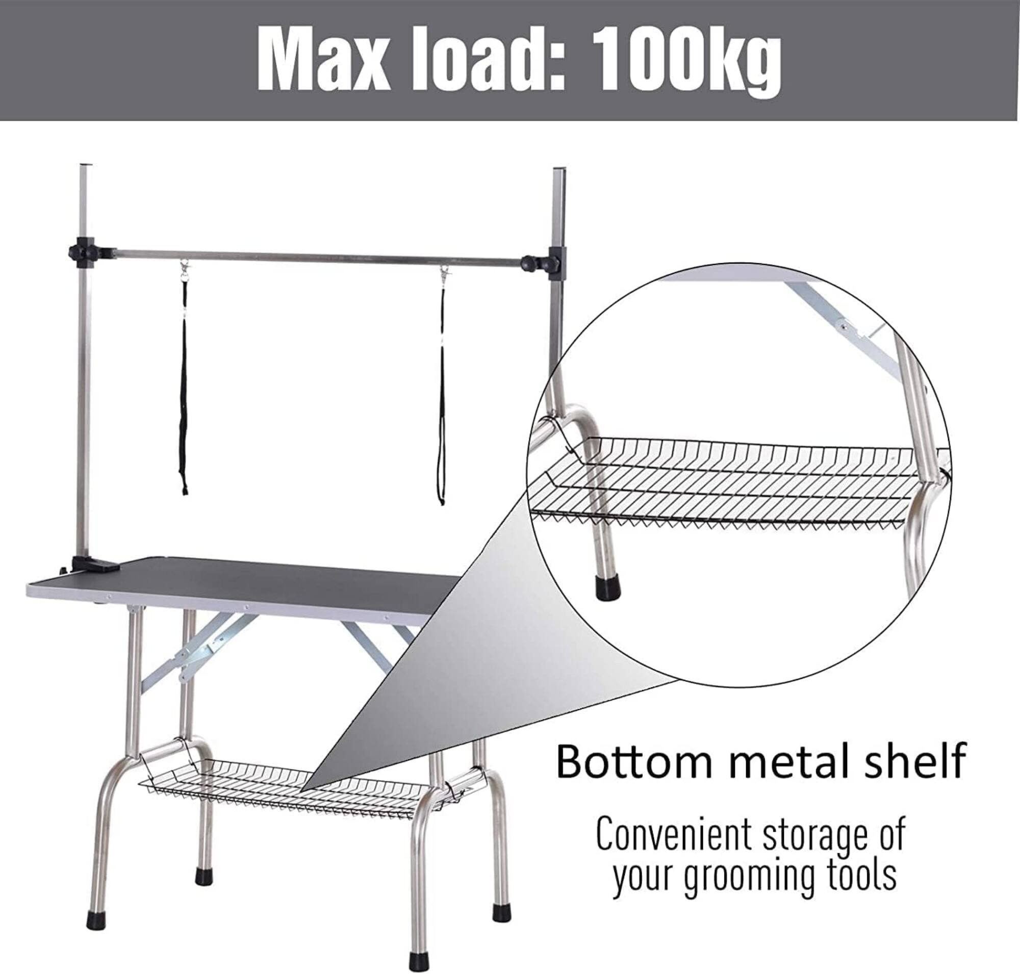 Max load: 100kg

Bottom metal shelf
Convenient storage of your grooming tools