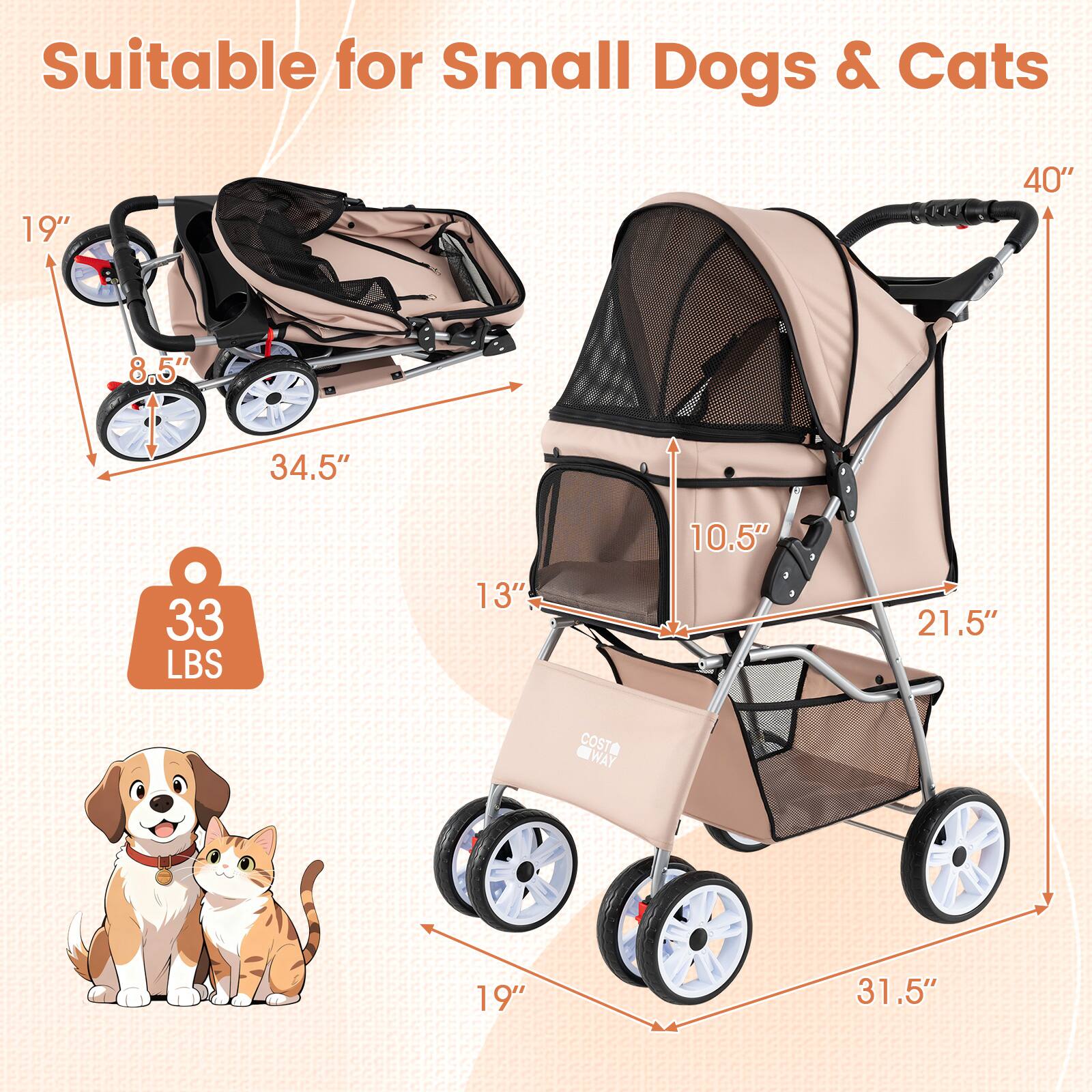 Suitable for Small Dogs & Cats

19"  
40"  
8.5"  
34.5"  
33 LBS  
13"  
10.5"  
21.5"  
WAY COSTA  
19"  
31.5"