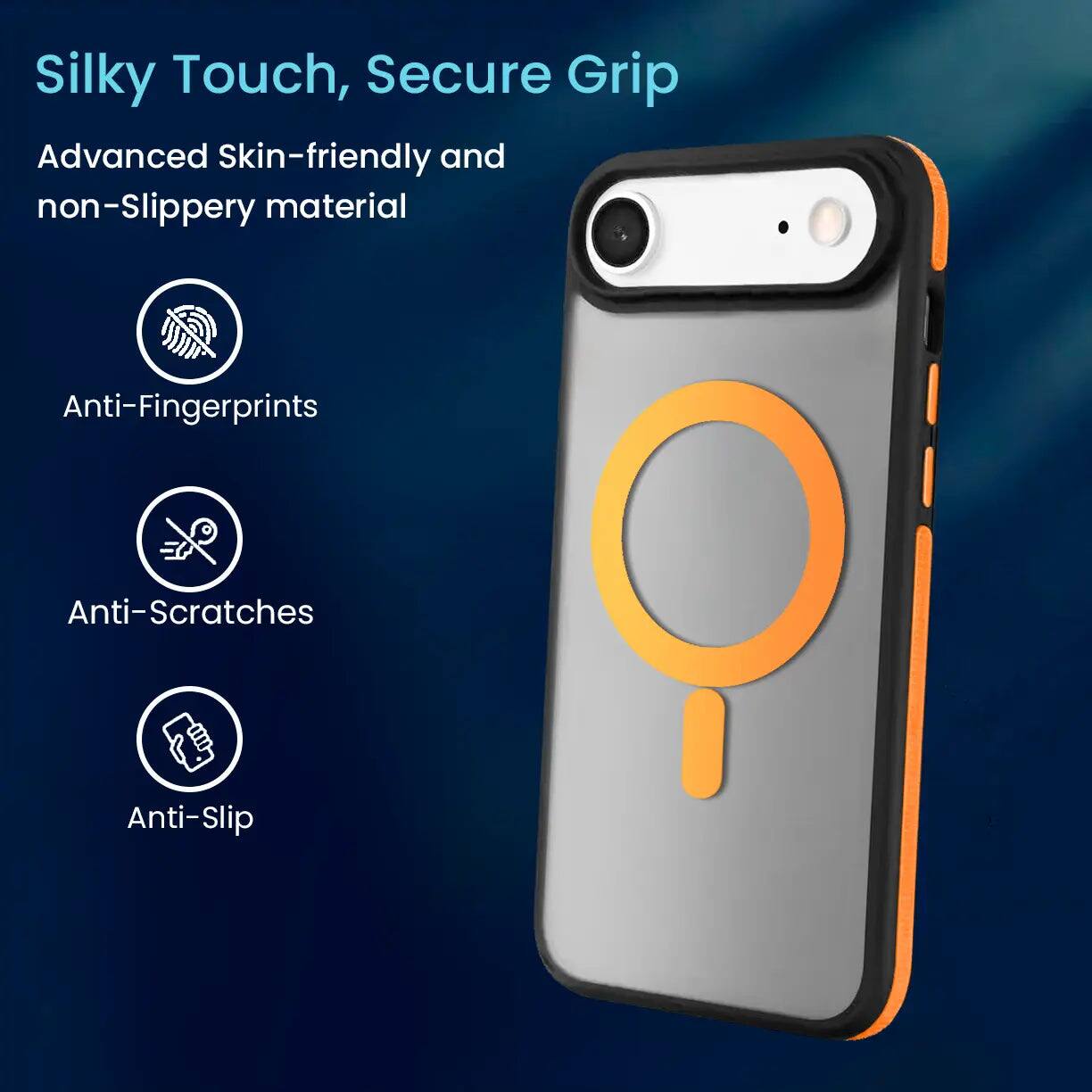 Silky Touch, Secure Grip

Advanced Skin-friendly and non-Slippery material

Anti-Fingerprints

Anti-Scratches

Anti-Slip