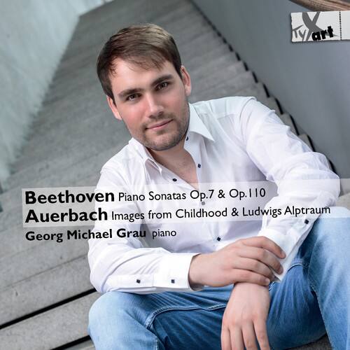 Beethoven Piano Sonatas Op. 7 & Op. 110  
Auerbach Images from Childhood & Ludwigs Alptraum  
Georg Michael Grau piano