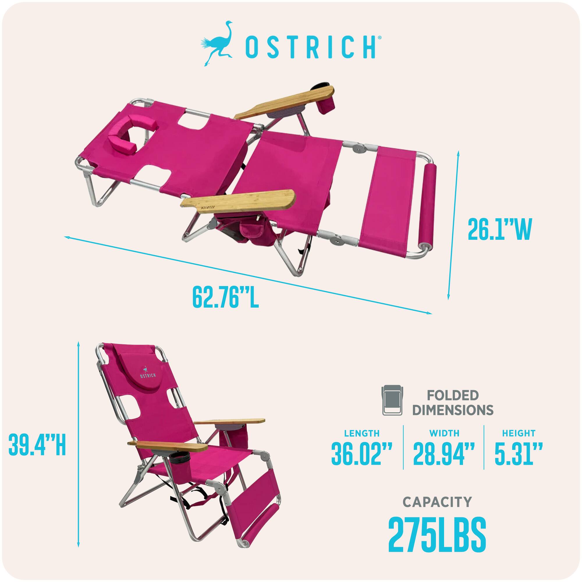 OSTRICH ERI  
26.1"W 62.76"L  
FOLDED DIMENSIONS  
39.4"H  
LENGTH 36.02"  
WIDTH 28.94"  
HEIGHT 5.31"  
CAPACITY 275LBS