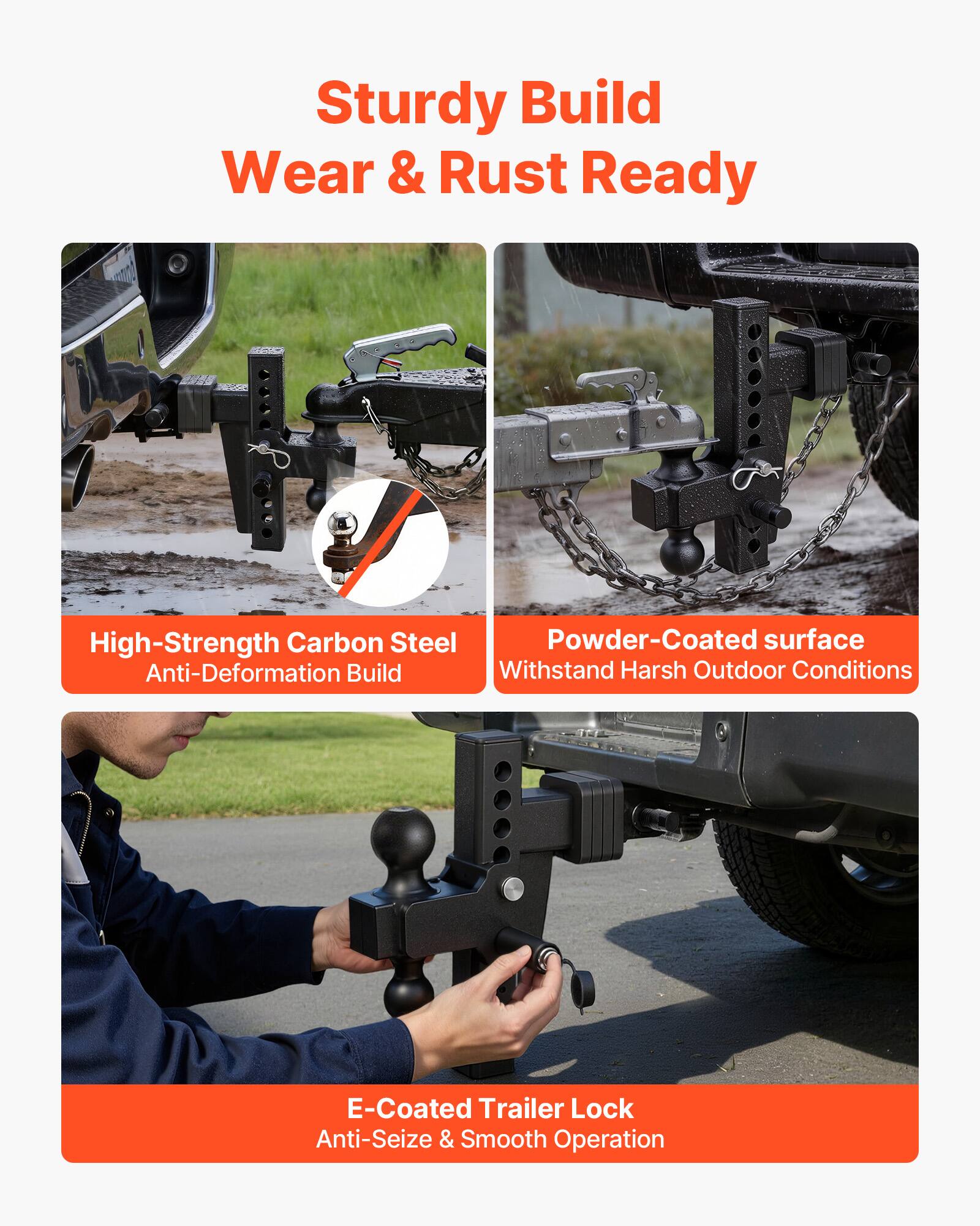 Sturdy Build  
Wear & Rust Ready  

High-Strength Carbon Steel  
Anti-Deformation Build  

Powder-Coated Surface  
Withstand Harsh Outdoor Conditions  

E-Coated Trailer Lock  
Anti-Seize & Smooth Operation