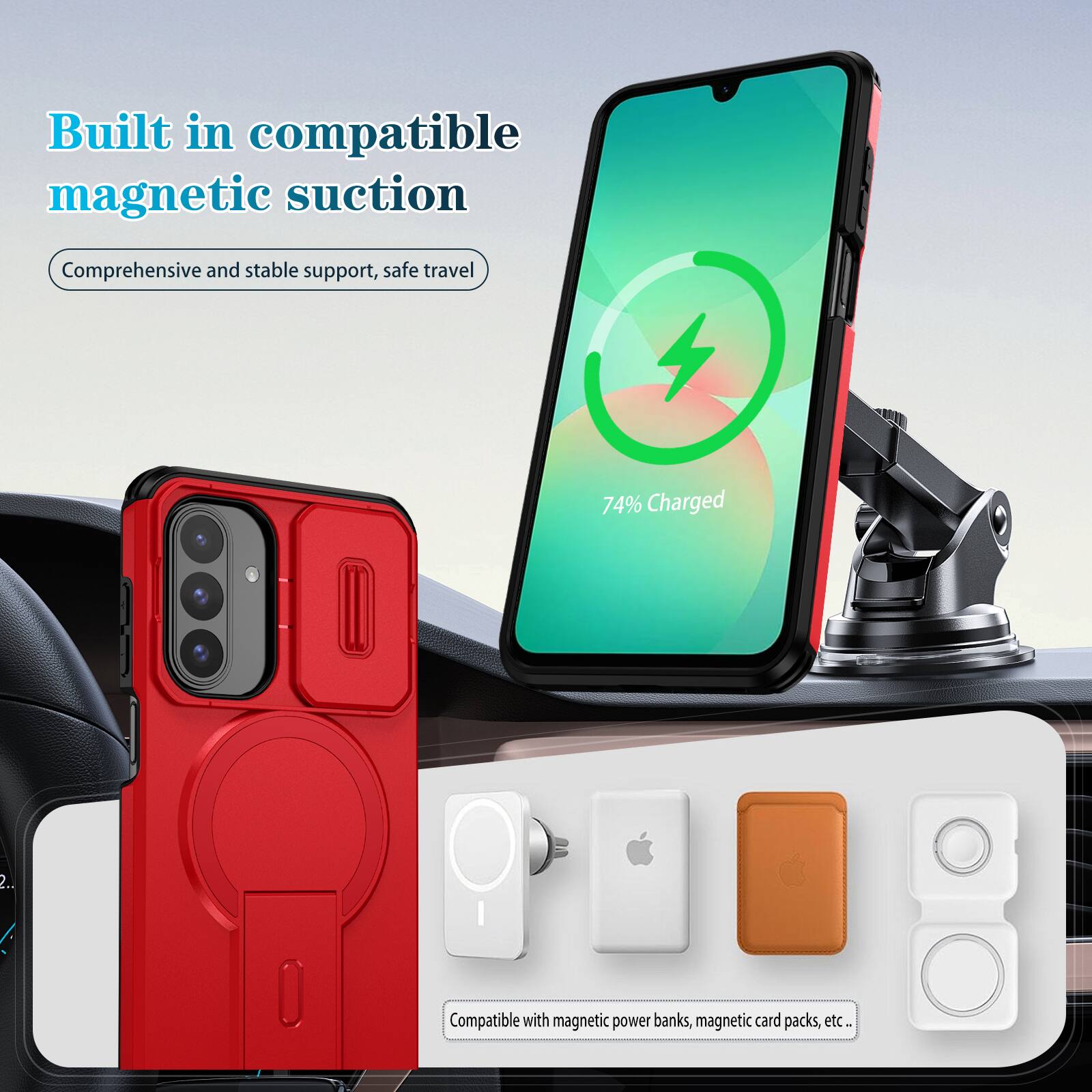 Built in compatible magnetic suction  
Comprehensive and stable support, safe travel  

74% Charged  

Compatible with magnetic power banks, magnetic card packs, etc.