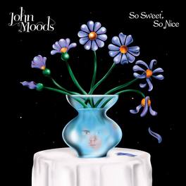 John Moods - So Sweet So Nice - VINYL LP