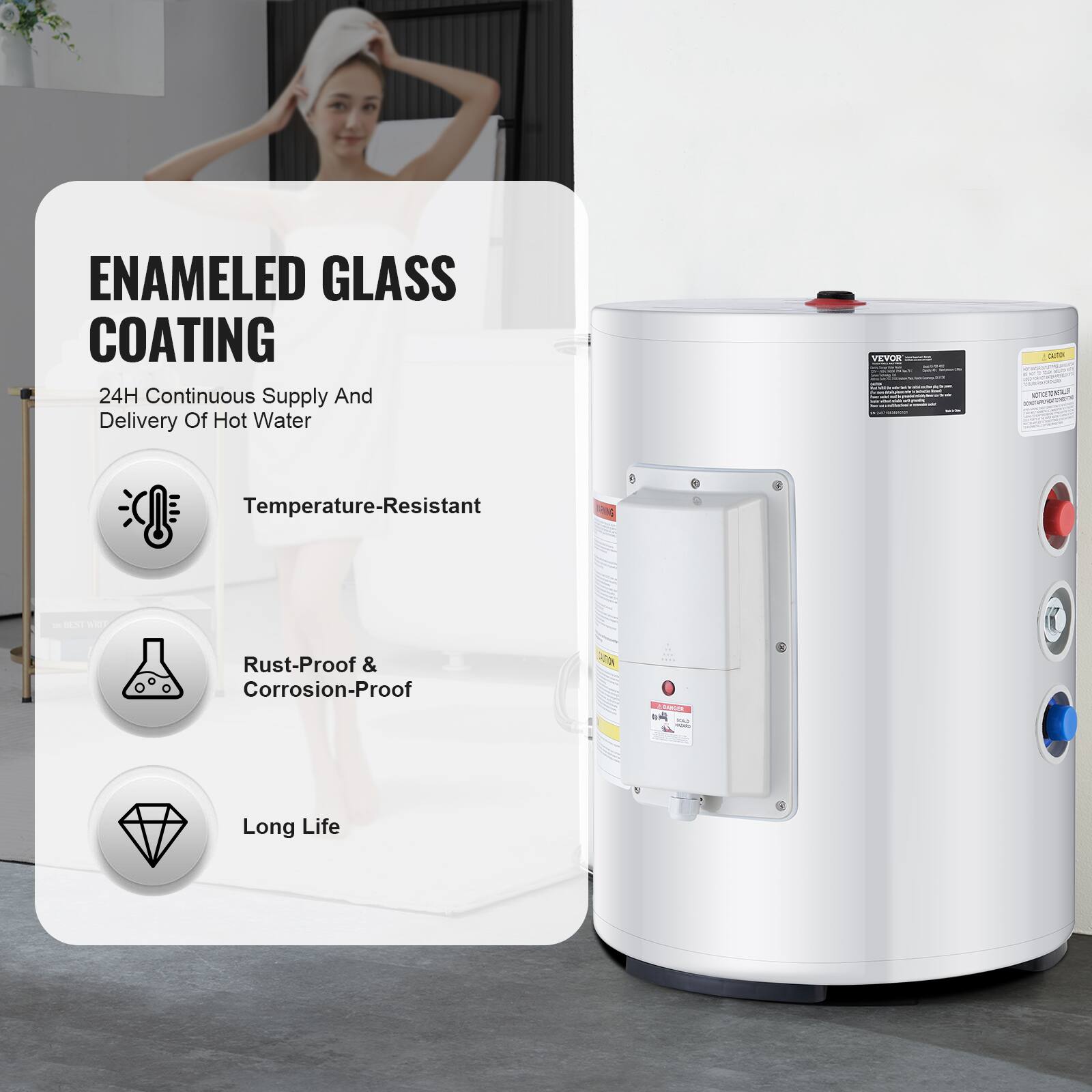 ENAMELED GLASS COATING  
24H Continuous Supply And Delivery Of Hot Water  

Temperature-Resistant  
Rust-Proof & Corrosion-Proof  
Long Life
