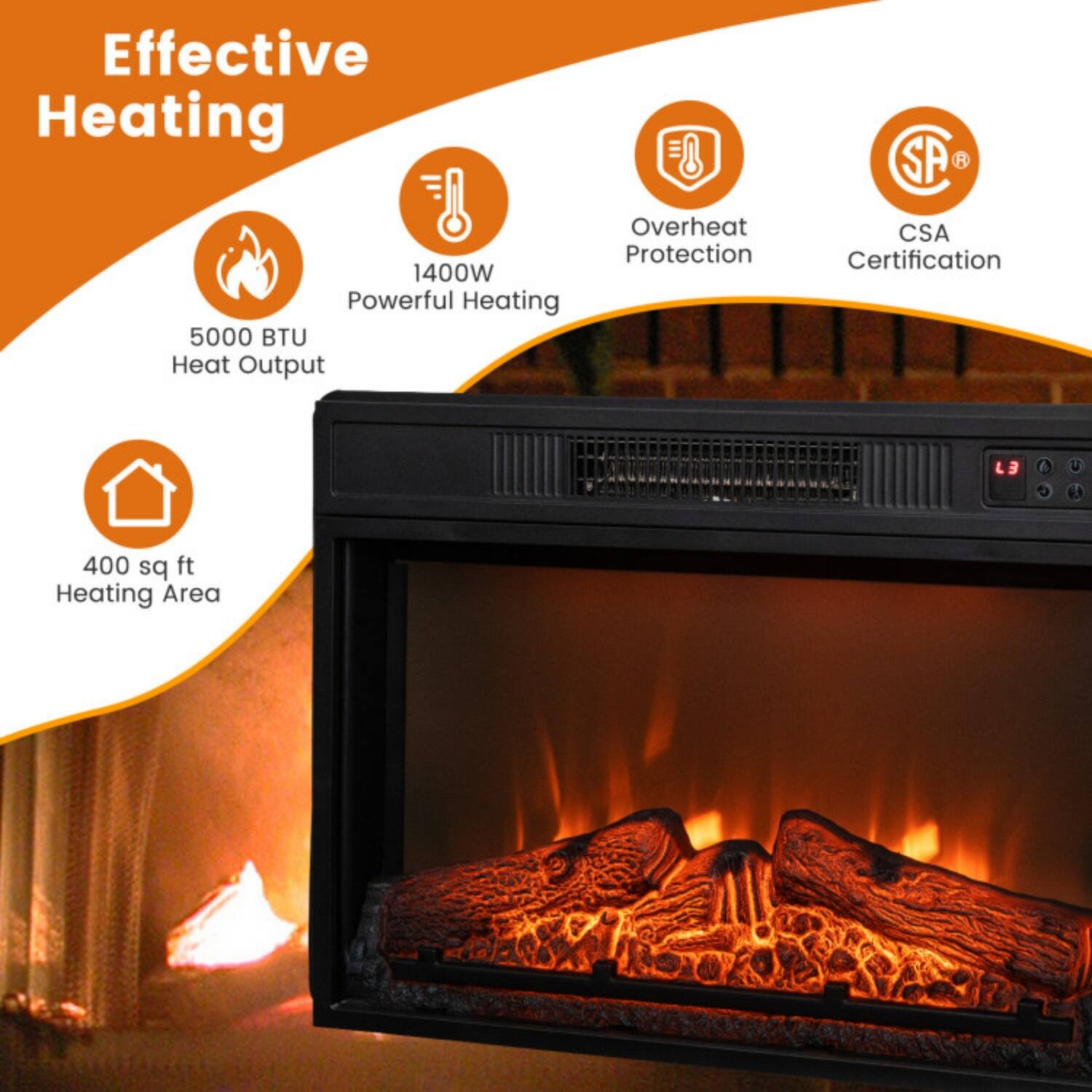 Effective Heating  
1400W Powerful Heating  
5000 BTU Heat Output  
Overheat Protection  
CSA Certification  
400 sq ft Heating Area