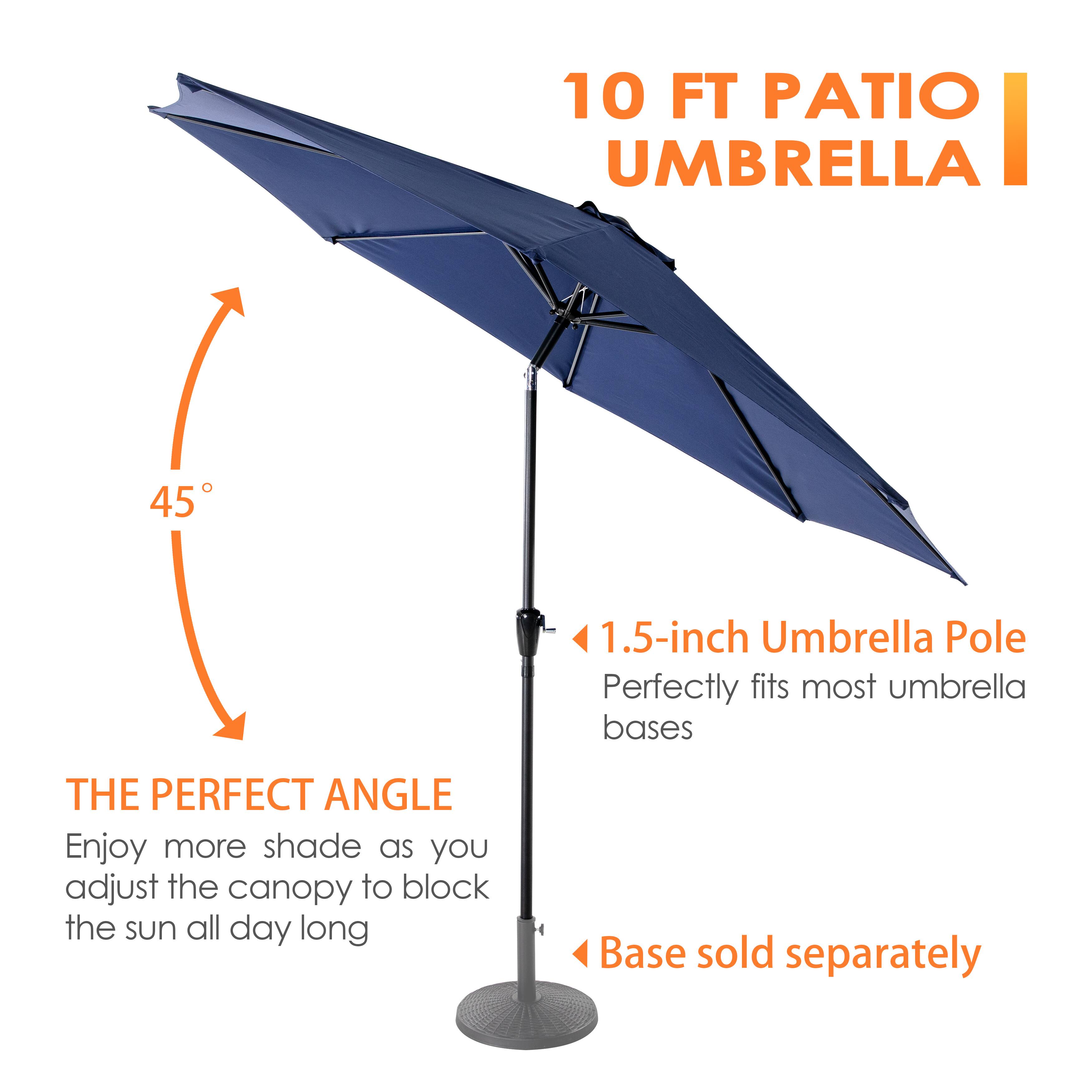 10 FT PATIO UMBRELLA

1.5-inch Umbrella Pole  
Perfectly fits most umbrella bases

THE PERFECT ANGLE  
Enjoy more shade as you adjust the canopy to block the sun all day long

Base sold separately