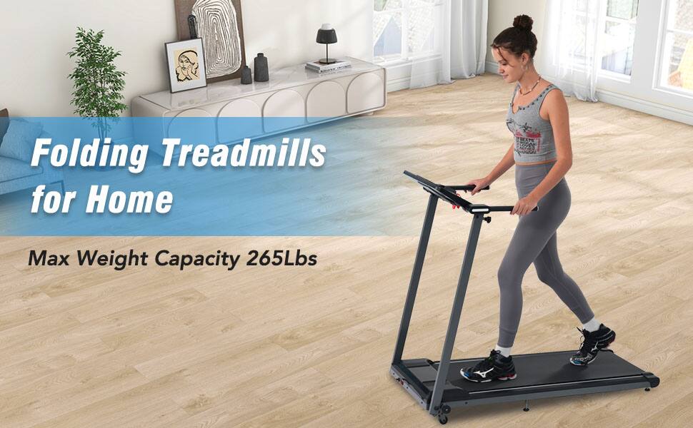 Folding Treadmills for Home  
Max Weight Capacity 265Lbs