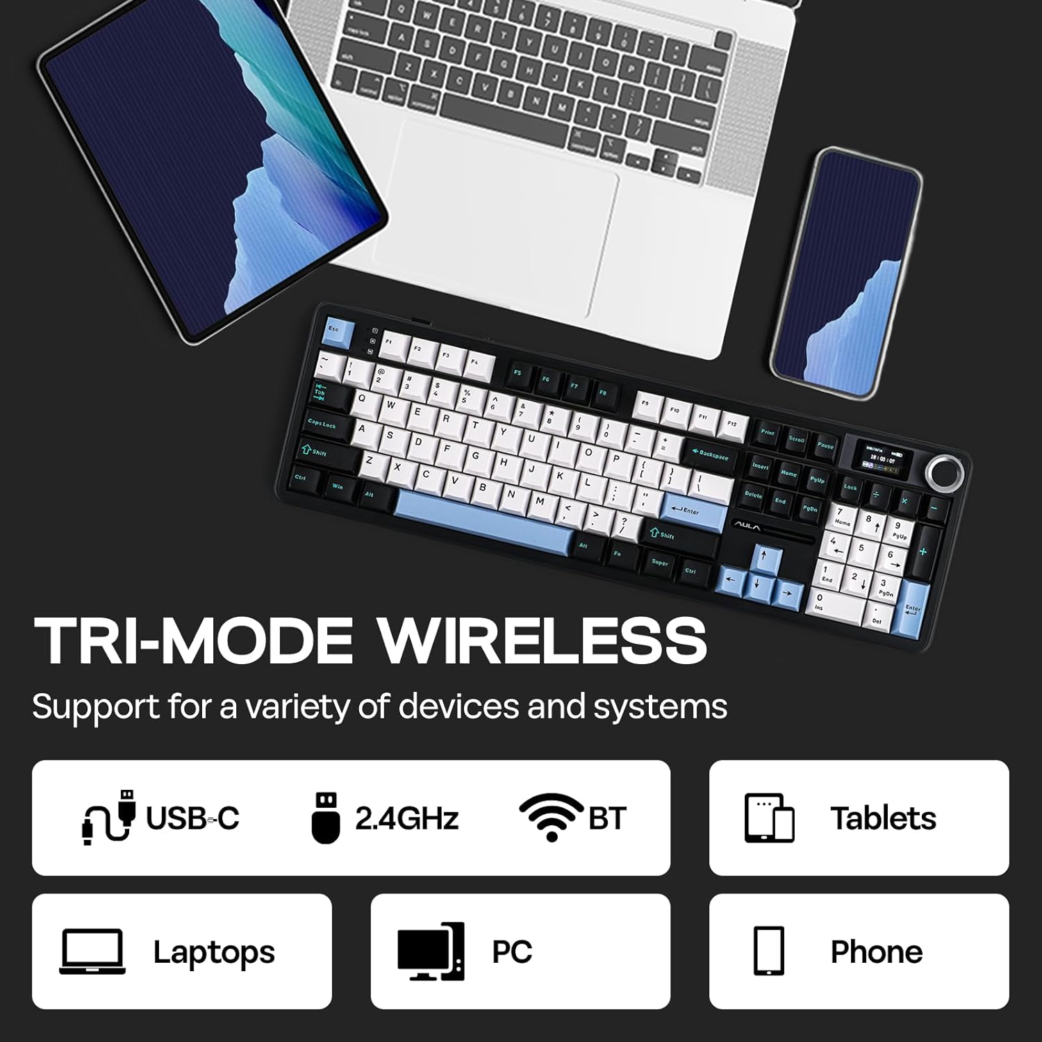 TRI-MODE WIRELESS  
Support for a variety of devices and systems  

USB-C  
2.4GHz  
BT  

Laptops  
PC  
Tablets  
Phone