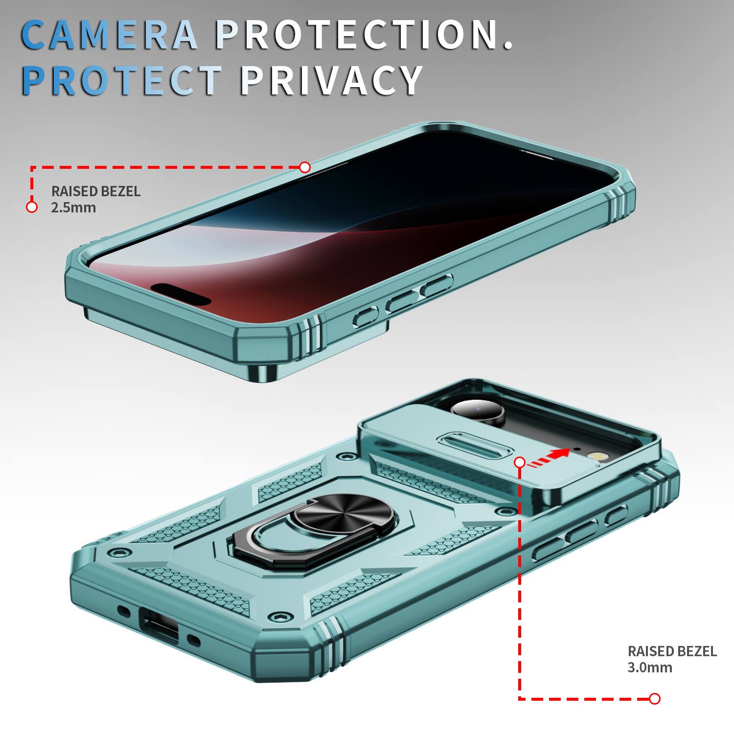 CAMERA PROTECTION.  
PROTECT PRIVACY  
RAISED BEZEL 2.5mm  
RAISED BEZEL 3.0mm