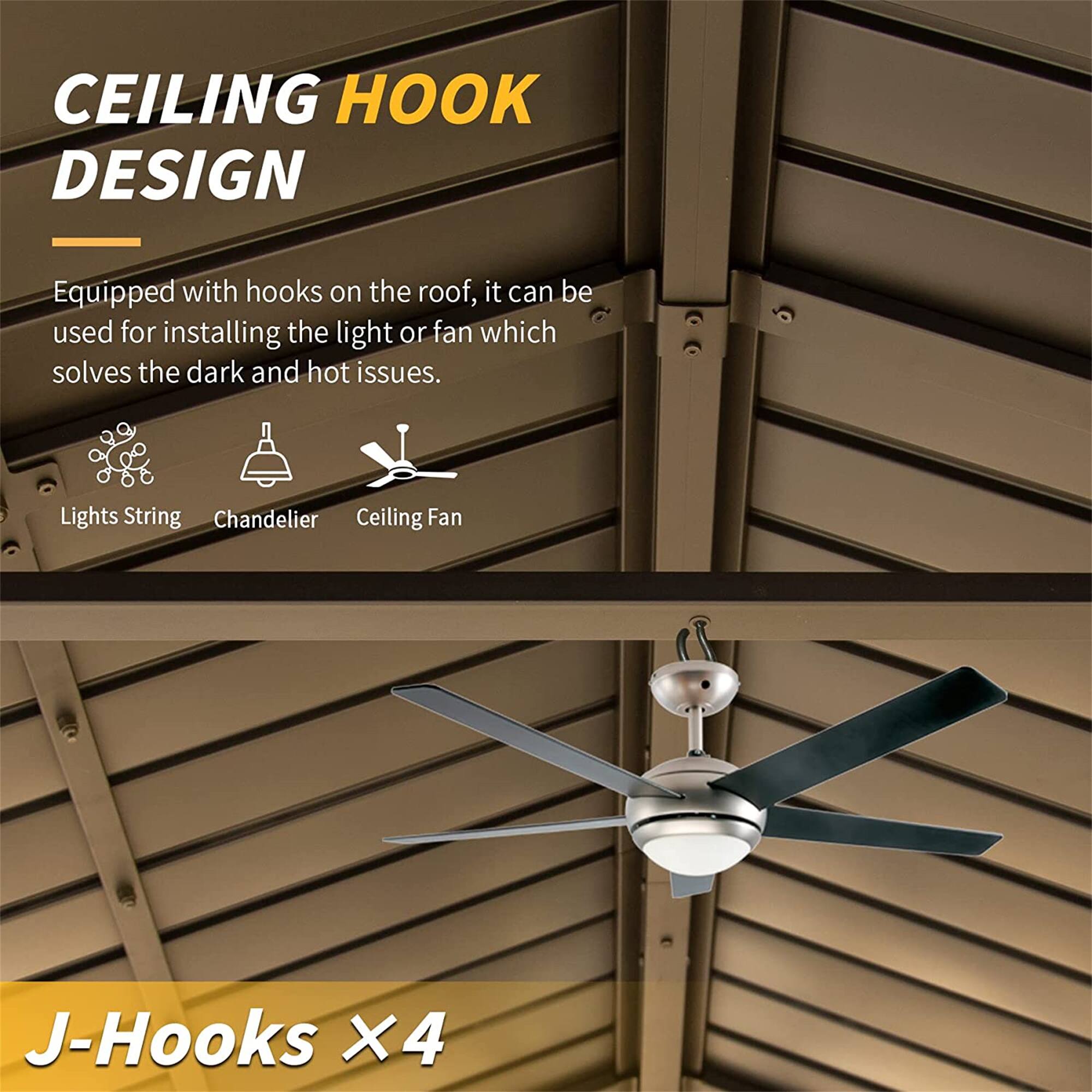 CEILING HOOK DESIGN

Equipped with hooks on the roof, it can be used for installing the light or fan which solves the dark and hot issues.

Lights String Chandelier Ceiling Fan

J-Hooks X4