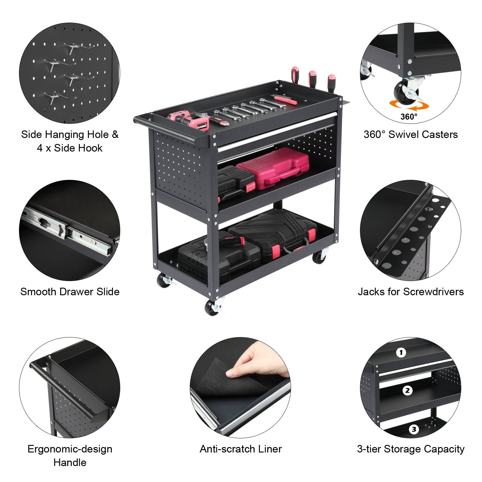 - Side Hanging Hole & 4 x Side Hook
- 360° Swivel Casters
- Smooth Drawer Slide
- Jacks for Screwdrivers
- Ergonomic-design Handle
- Anti-scratch Liner
- 3-tier Storage Capacity