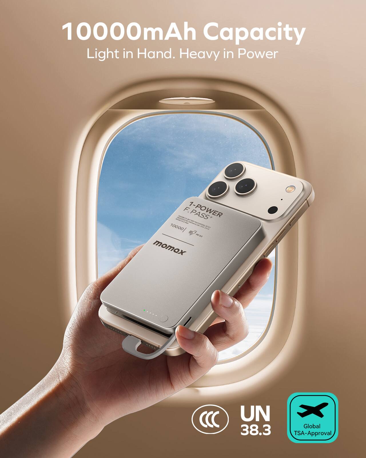 10000mAh Capacity  
Light in Hand. Heavy in Power  

1-POWER PASS  
F. PASS  

momox  

UN 38.3  
Global TSA-Approval