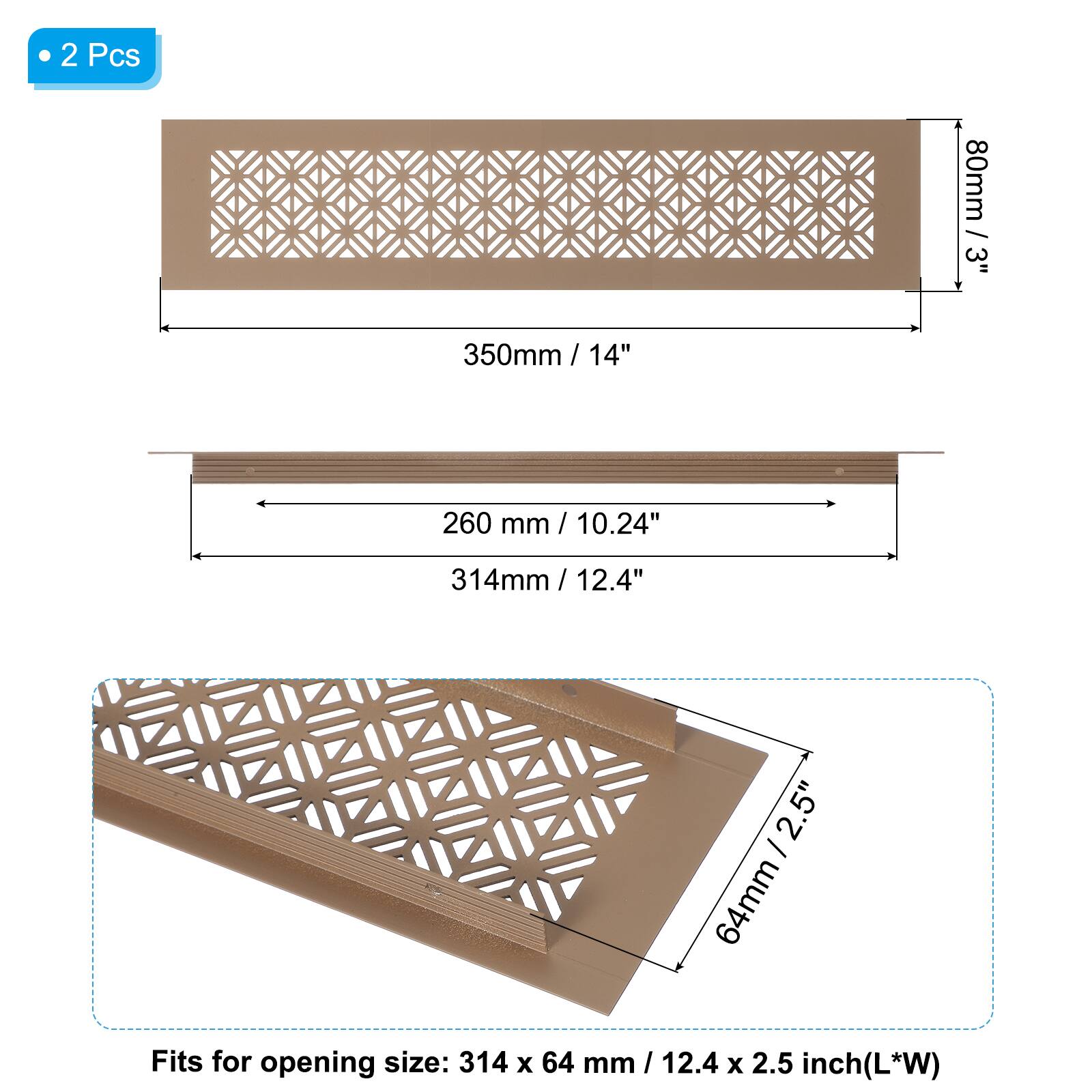 2 Pcs

80mm / 3"  
350mm / 14"  
260mm / 10.24"  
314mm / 12.4"  
64mm / 2.5"

Fits for opening size: 314 x 64 mm / 12.4 x 2.5 inch (L*W)