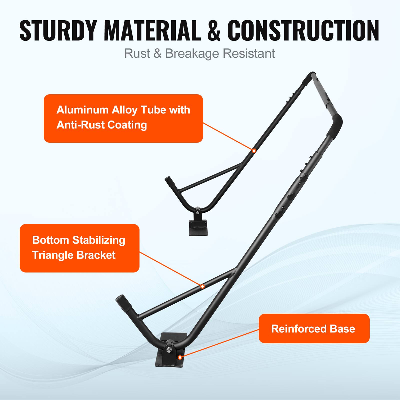 STURDY MATERIAL & CONSTRUCTION  
Rust & Breakage Resistant  

- Aluminum Alloy Tube with Anti-Rust Coating  
- Bottom Stabilizing Triangle Bracket  
- Reinforced Base