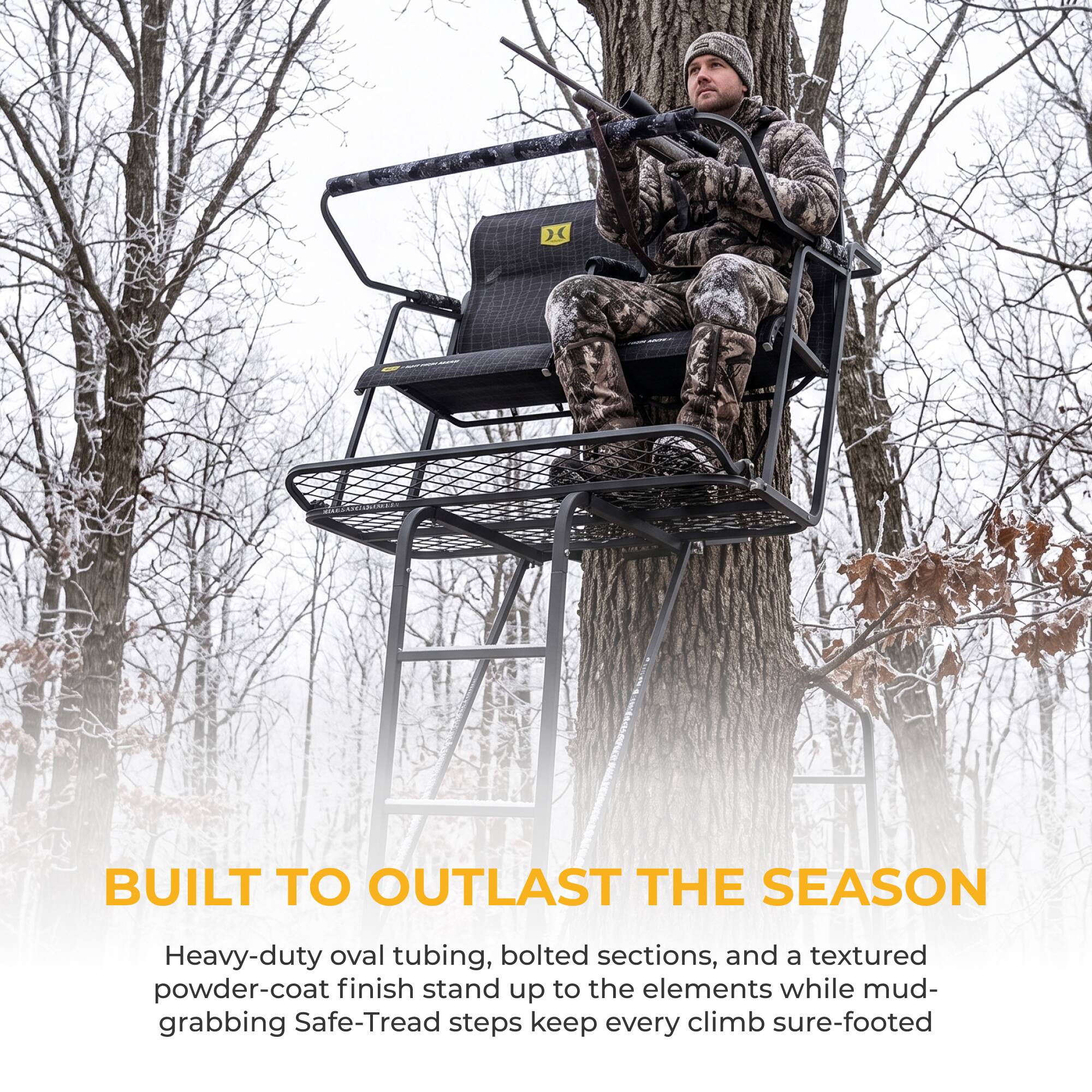 BUILT TO OUTLAST THE SEASON

Heavy-duty oval tubing, bolted sections, and a textured powder-coat finish stand up to the elements while mud-grabbing Safe-Tread steps keep every climb sure-footed