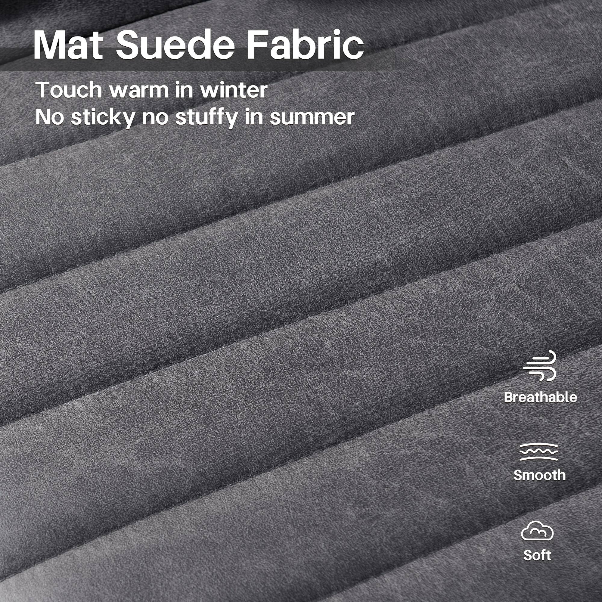 Mat Suede Fabric

Touch warm in winter  
No sticky no stuffy in summer

Breathable  
Smooth  
Soft