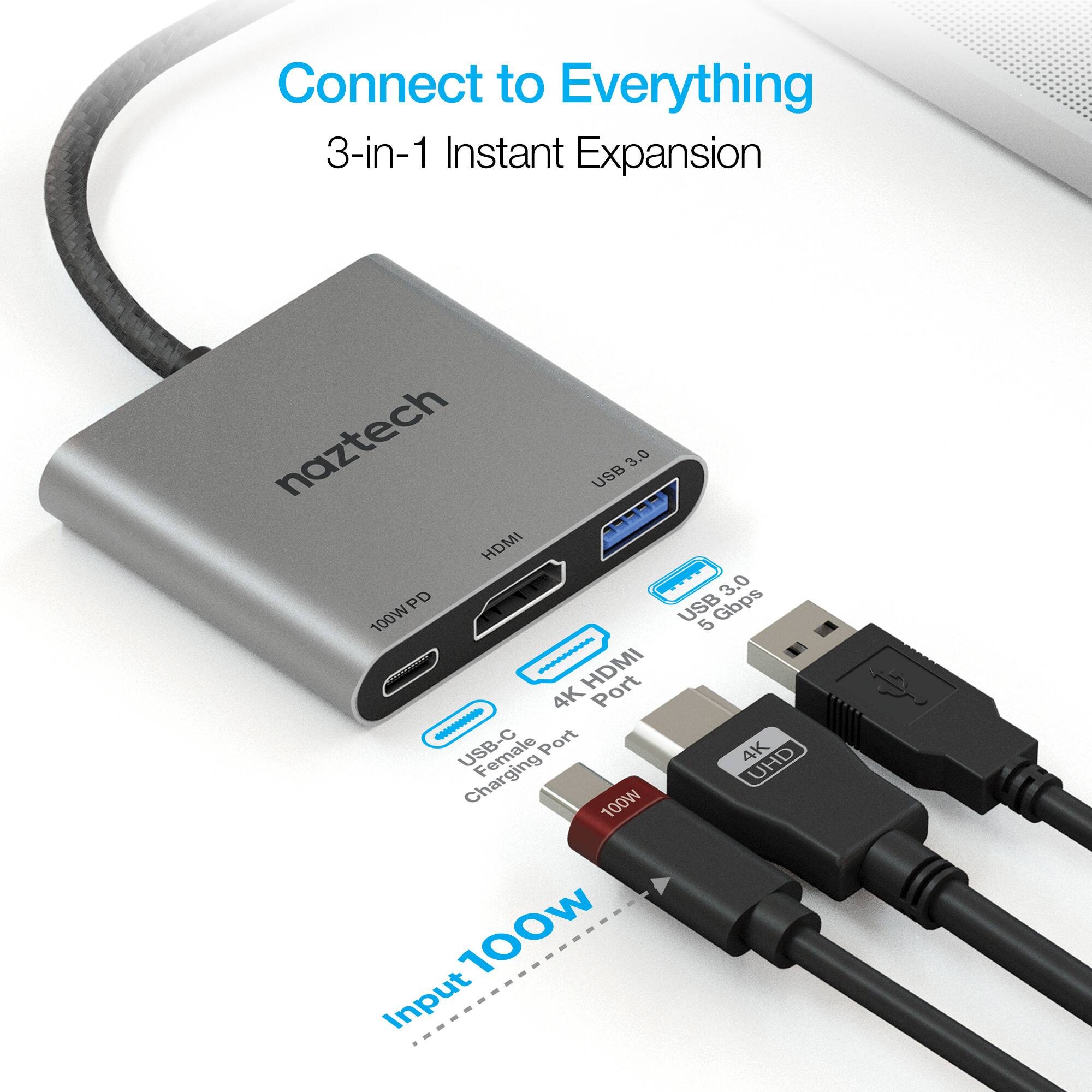Connect to Everything  
3-in-1 Instant Expansion  
naztech USB 3.0 HDMI PD 3.0 100W USB 5 Gbps HDMI Port 4K USB-C Port 4K Charging UHD 100W  
Input 100W