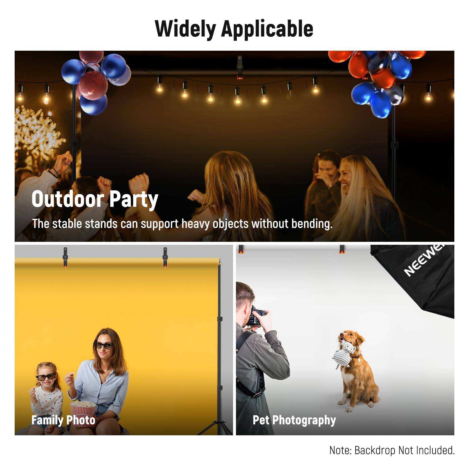 Widely Applicable

Outdoor Party  
The stable stands can support heavy objects without bending.

Family Photo

Pet Photography  
Note: Backdrop Not Included.