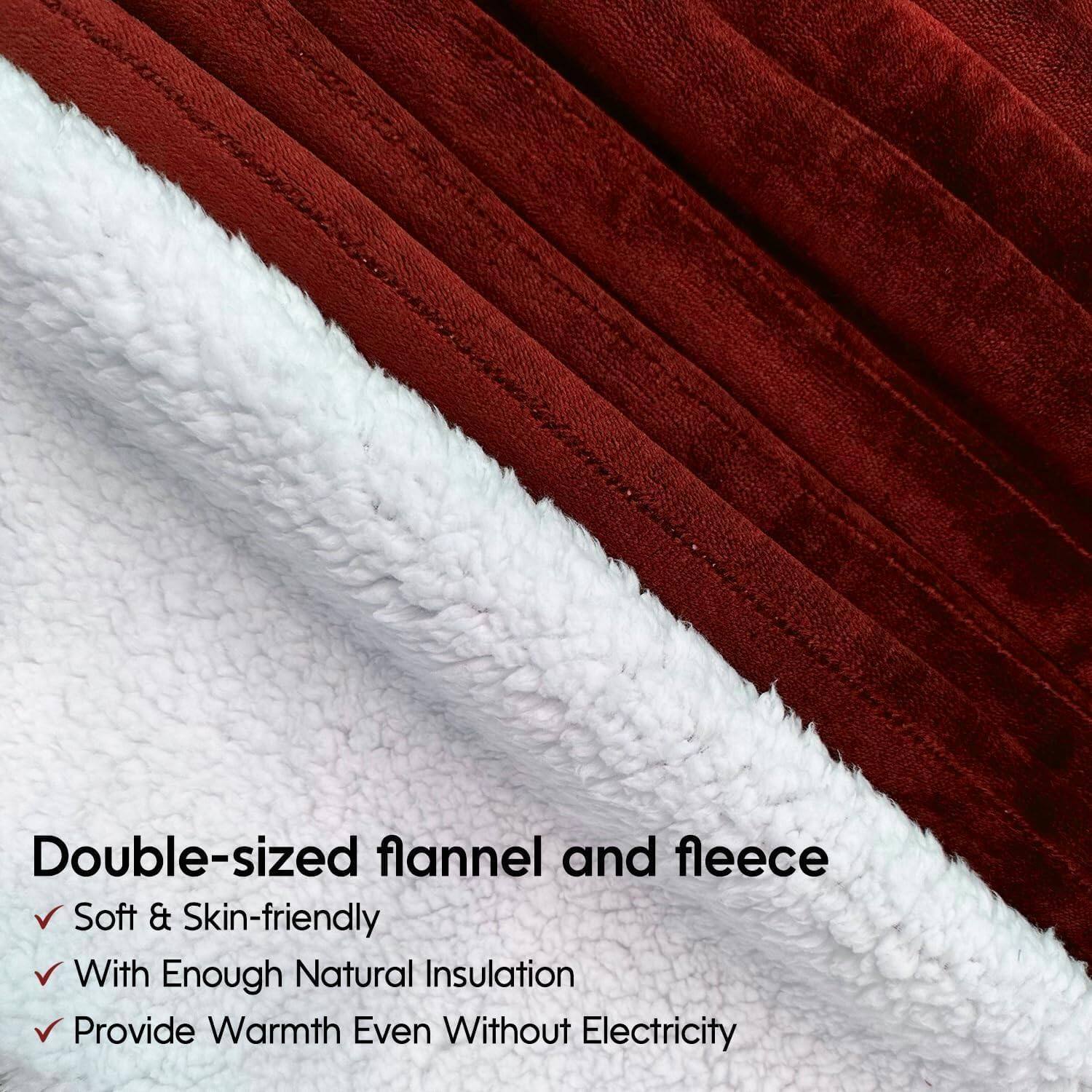 Double-sized flannel and fleece

- Soft & Skin-friendly
- With Enough Natural Insulation
- Provide Warmth Even Without Electricity