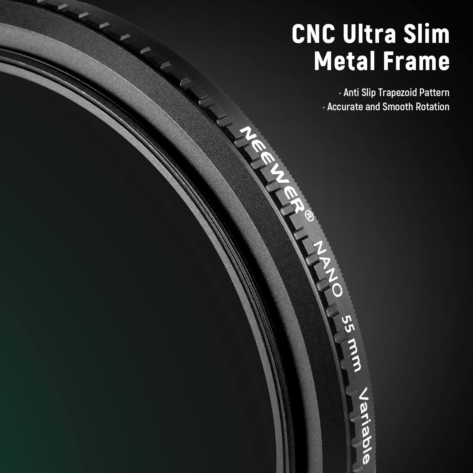 CNC Ultra Slim Metal Frame  
Anti Slip Trapezoid Pattern  
Accurate and Smooth Rotation  
NEEWER NANO 55 mm Variable