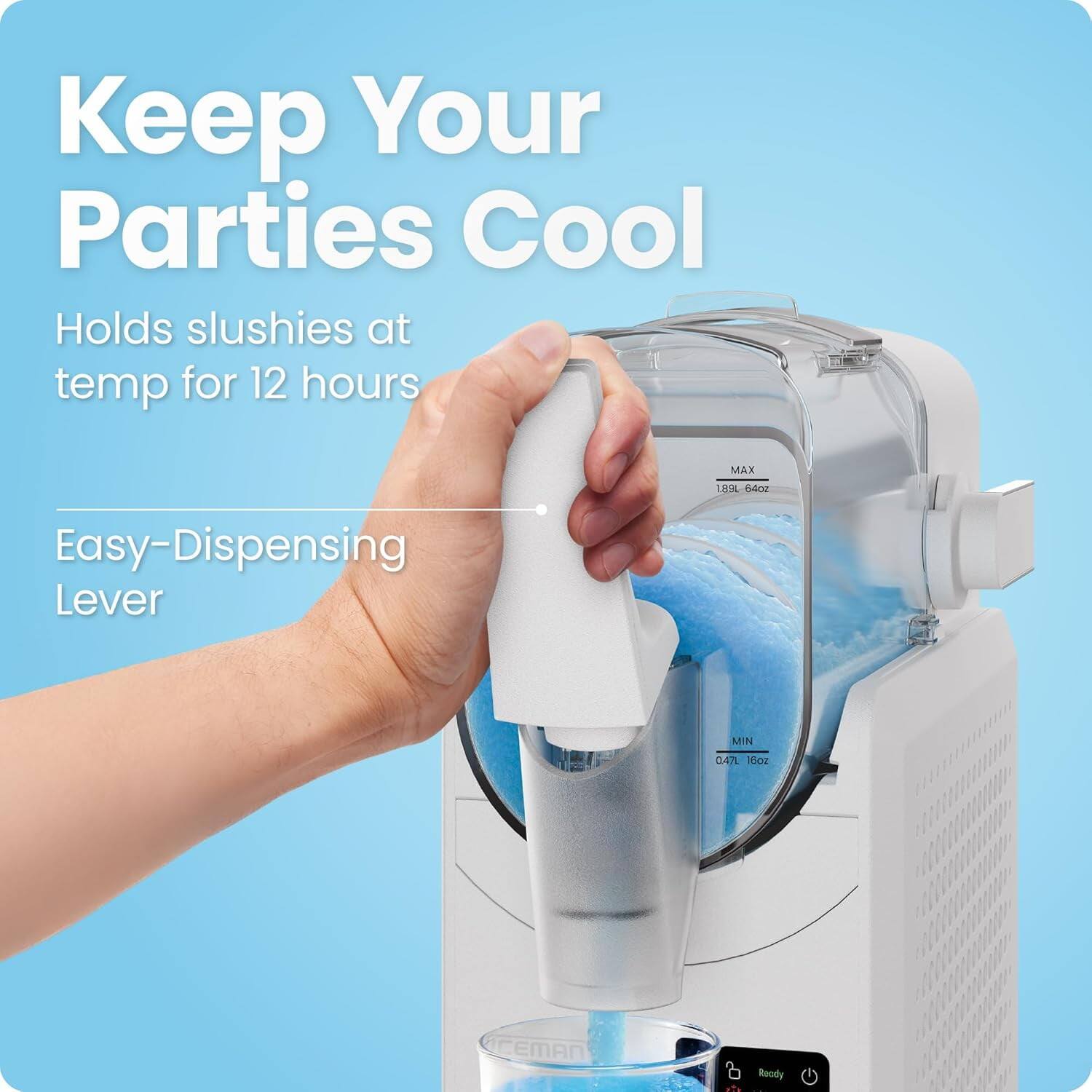 Keep Your Parties Cool

Holds slushies at temp for 12 hours

Easy-Dispensing Lever

MAX 188L 640oz

MIN 0.47L 16oz