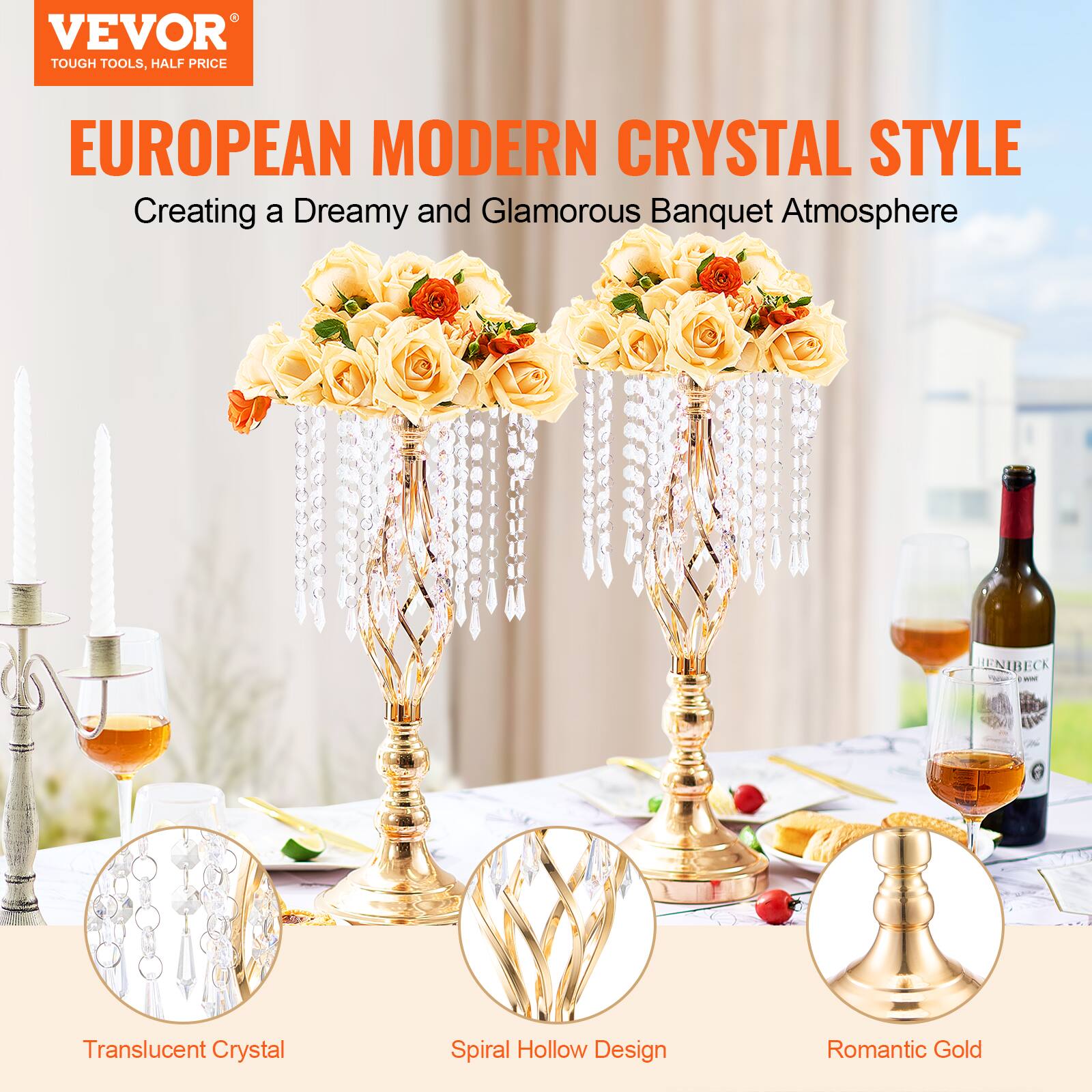 VEVOR  
TOUGH TOOLS, HALF PRICE  

EUROPEAN MODERN CRYSTAL STYLE  
Creating a Dreamy and Glamorous Banquet Atmosphere  

Translucent Crystal  
Spiral Hollow Design  
Romantic Gold