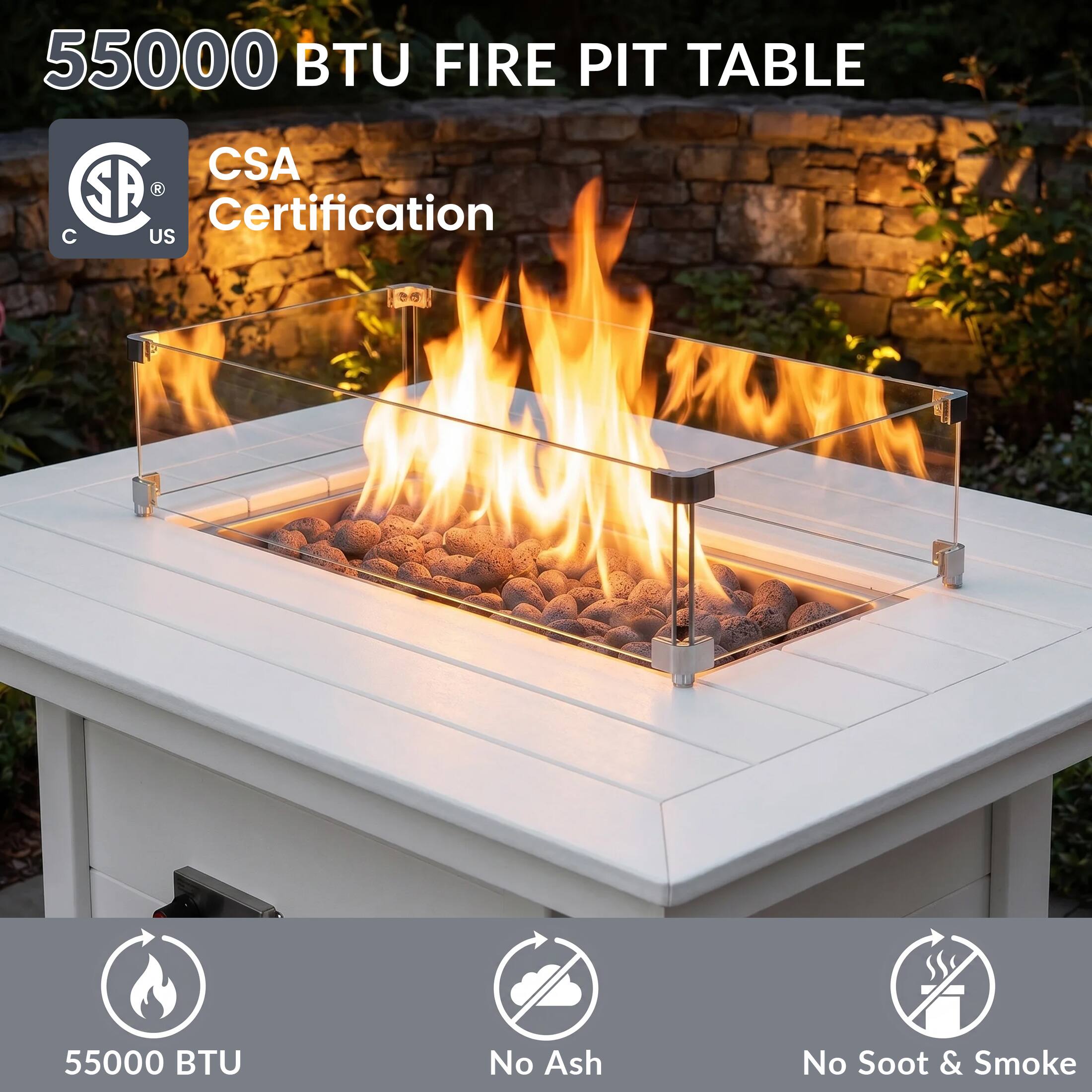 55000 BTU FIRE PIT TABLE  
CSA Certification  
55000 BTU  
No Ash  
No Soot & Smoke