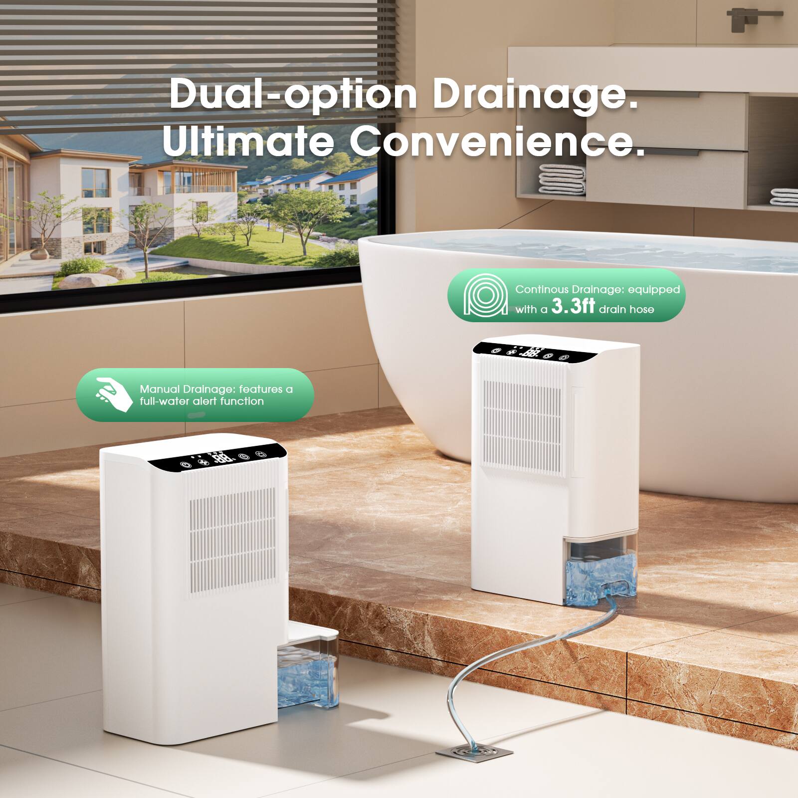 Dual-option Drainage. Ultimate Convenience.

Continuous Drainage: equipped with a 3.3ft drain hose

Manual Drainage: features a full-water alert function