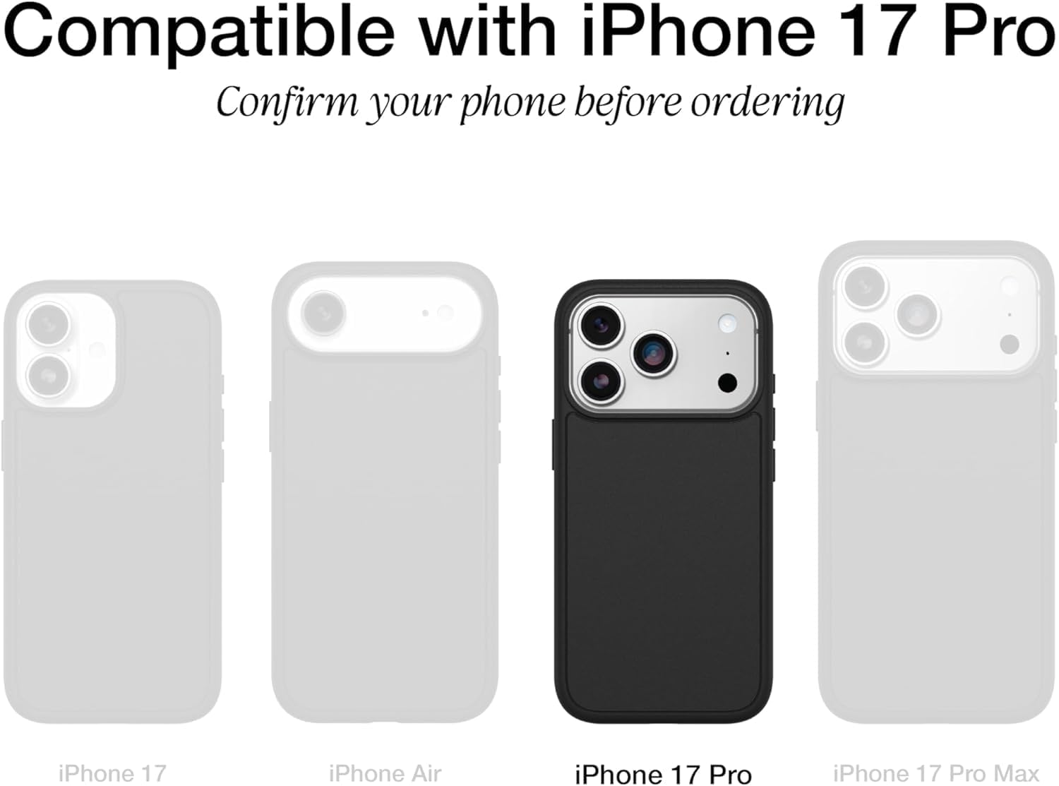 Compatible with iPhone 17 Pro  
Confirm your phone before ordering  

iPhone 17  
iPhone Air  
iPhone 17 Pro  
iPhone 17 Pro Max