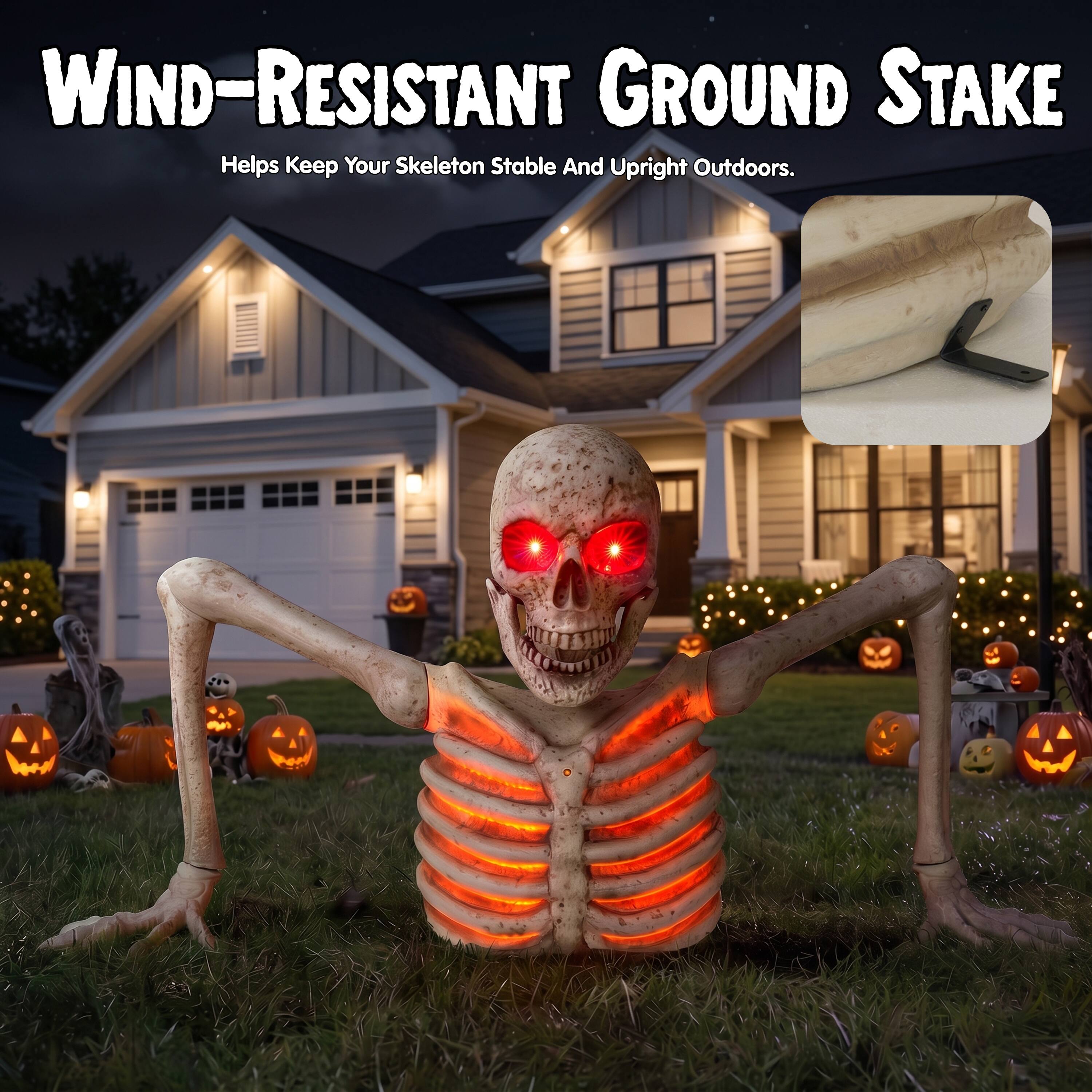 WIND-RESISTANT GROUND STAKE  
Helps Keep Your Skeleton Stable And Upright Outdoors.