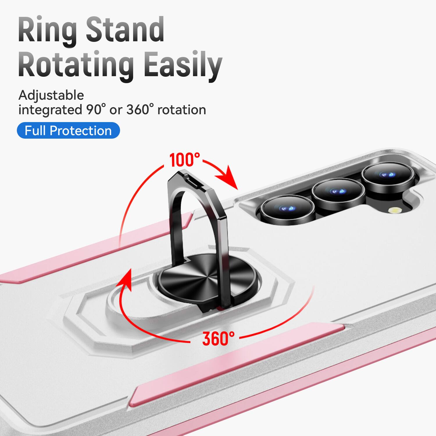 Ring Stand Rotating Easily  
Adjustable integrated 90° or 360° rotation  
Full Protection