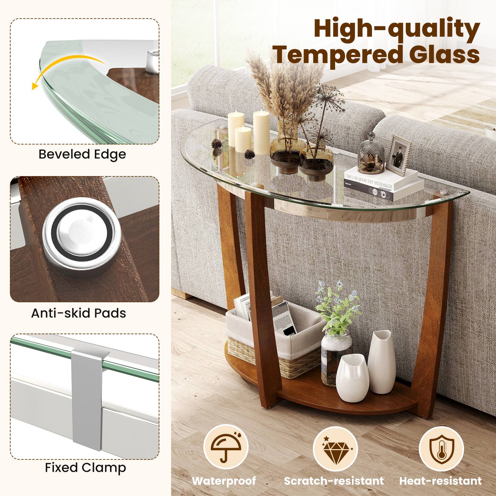 High-quality Tempered Glass  
Beveled Edge  
Anti-skid Pads  
Fixed Clamp  
Waterproof  
Scratch-resistant  
Heat-resistant