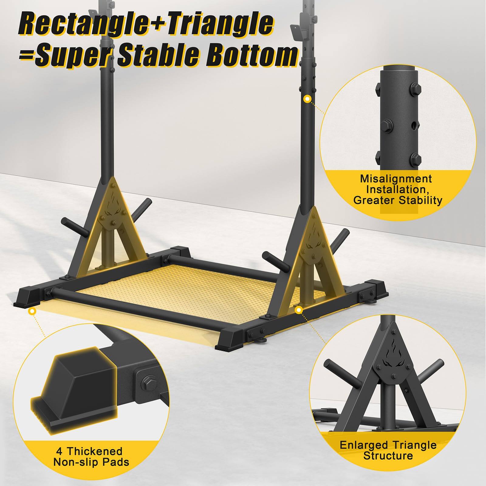 Rectangle+Triangle = Super Stable Bottom

- Misalignment Installation, Greater Stability
- 4 Thickened Non-slip Pads
- Enlarged Triangle Structure
