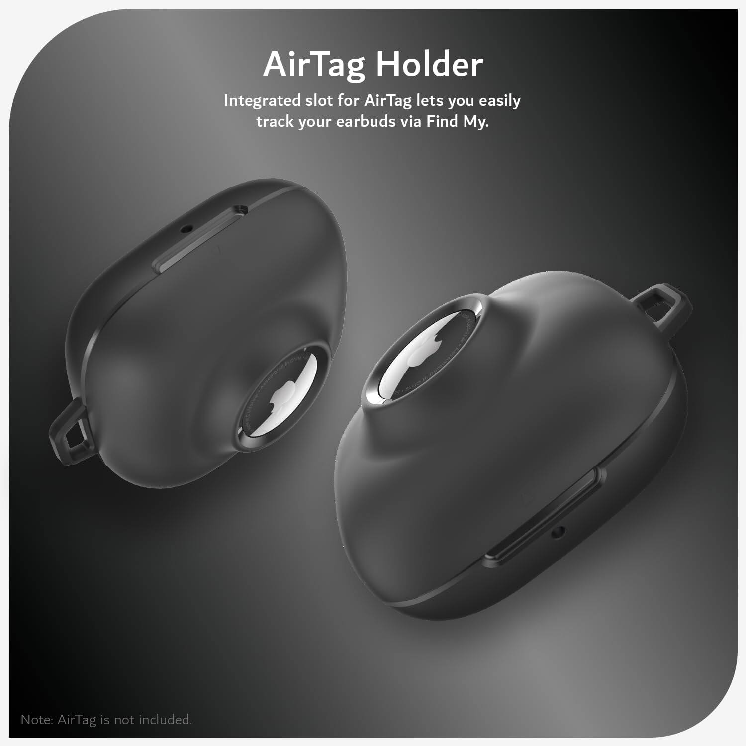AirTag Holder

Integrated slot for AirTag lets you easily track your earbuds via Find My.

Note: AirTag is not included.