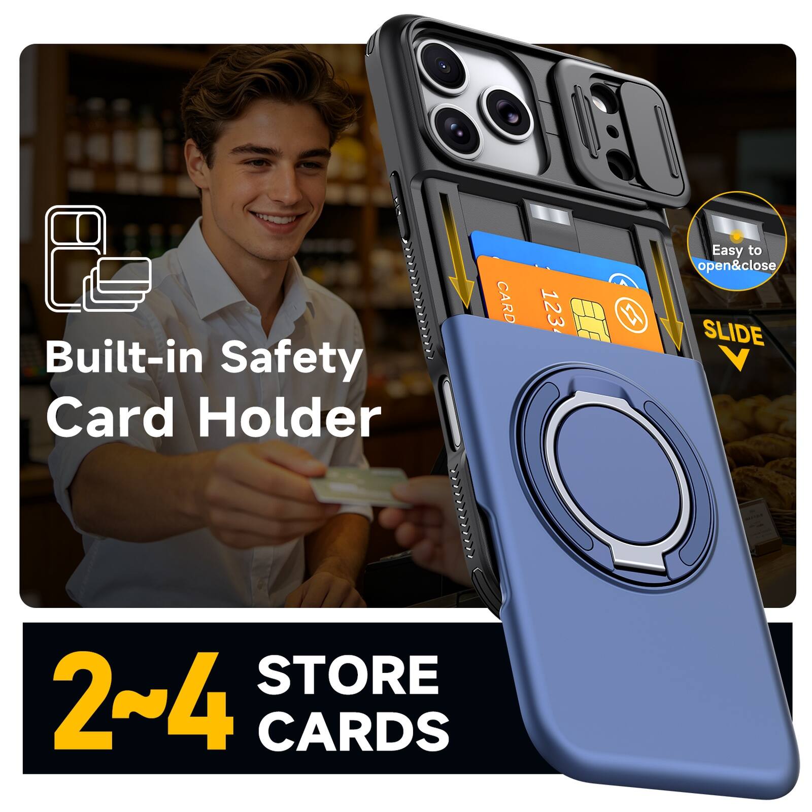 Built-in Safety Card Holder  
CARD 123  
Easy to open&close  
SLIDE STORE  
2~4 CARDS